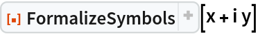 ResourceFunction["FormalizeSymbols"][x + i y]