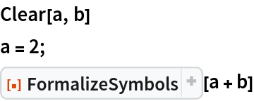 Clear[a, b]
a = 2;
ResourceFunction["FormalizeSymbols"][a + b]