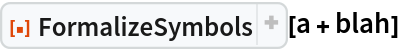 ResourceFunction["FormalizeSymbols"][a + blah]