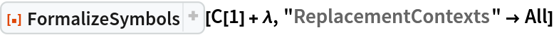 ResourceFunction["FormalizeSymbols"][C[1] + \[Lambda], "ReplacementContexts" -> All]