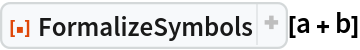 ResourceFunction["FormalizeSymbols"][a + b]