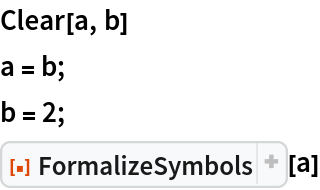 Clear[a, b]
a = b;
b = 2;
ResourceFunction["FormalizeSymbols"][a]