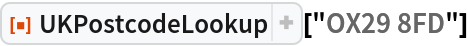 ResourceFunction["UKPostcodeLookup"]["OX29 8FD"]