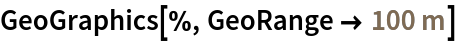GeoGraphics[%, GeoRange -> Quantity[100, "Meters"]]