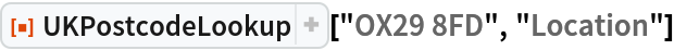 ResourceFunction["UKPostcodeLookup"]["OX29 8FD", "Location"]