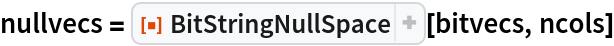 nullvecs = ResourceFunction["BitStringNullSpace"][bitvecs, ncols]