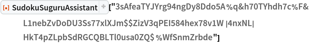 ResourceFunction[
 "SudokuSuguruAssistant"]["3sAfeaTYJYrg94ngDy8Ddo5A%q&h70TYhdh7c%F&L1nebZvDoDU3Ss77xlXJm$$ZizV3qPEI584hex78v1W|4nxNL|HkT4pZLpbSdRGCQBLTl0usa0ZQ$%WfSnmZrbde"]