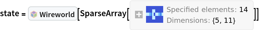 state = InterpretationBox[FrameBox[TagBox[TooltipBox[PaneBox[GridBox[List[List[GraphicsBox[List[Thickness[0.0025`], List[FaceForm[List[RGBColor[0.9607843137254902`, 0.5058823529411764`, 0.19607843137254902`], Opacity[1.`]]], FilledCurveBox[List[List[List[0, 2, 0], List[0, 1, 0], List[0, 1, 0], List[0, 1, 0], List[0, 1, 0]], List[List[0, 2, 0], List[0, 1, 0], List[0, 1, 0], List[0, 1, 0], List[0, 1, 0]], List[List[0, 2, 0], List[0, 1, 0], List[0, 1, 0], List[0, 1, 0], List[0, 1, 0], List[0, 1, 0]], List[List[0, 2, 0], List[1, 3, 3], List[0, 1, 0], List[1, 3, 3], List[0, 1, 0], List[1, 3, 3], List[0, 1, 0], List[1, 3, 3], List[1, 3, 3], List[0, 1, 0], List[1, 3, 3], List[0, 1, 0], List[1, 3, 3]]], List[List[List[205.`, 22.863691329956055`], List[205.`, 212.31669425964355`], List[246.01799774169922`, 235.99870109558105`], List[369.0710144042969`, 307.0436840057373`], List[369.0710144042969`, 117.59068870544434`], List[205.`, 22.863691329956055`]], List[List[30.928985595703125`, 307.0436840057373`], List[153.98200225830078`, 235.99870109558105`], List[195.`, 212.31669425964355`], List[195.`, 22.863691329956055`], List[30.928985595703125`, 117.59068870544434`], List[30.928985595703125`, 307.0436840057373`]], List[List[200.`, 410.42970085144043`], List[364.0710144042969`, 315.7036876678467`], List[241.01799774169922`, 244.65868949890137`], List[200.`, 220.97669792175293`], List[158.98200225830078`, 244.65868949890137`], List[35.928985595703125`, 315.7036876678467`], List[200.`, 410.42970085144043`]], List[List[376.5710144042969`, 320.03370475769043`], List[202.5`, 420.53370475769043`], List[200.95300006866455`, 421.42667961120605`], List[199.04699993133545`, 421.42667961120605`], List[197.5`, 420.53370475769043`], List[23.428985595703125`, 320.03370475769043`], List[21.882003784179688`, 319.1406993865967`], List[20.928985595703125`, 317.4896984100342`], List[20.928985595703125`, 315.7036876678467`], List[20.928985595703125`, 114.70369529724121`], List[20.928985595703125`, 112.91769218444824`], List[21.882003784179688`, 111.26669120788574`], List[23.428985595703125`, 110.37369346618652`], List[197.5`, 9.87369155883789`], List[198.27300024032593`, 9.426692008972168`], List[199.13700008392334`, 9.203690528869629`], List[200.`, 9.203690528869629`], List[200.86299991607666`, 9.203690528869629`], List[201.72699999809265`, 9.426692008972168`], List[202.5`, 9.87369155883789`], List[376.5710144042969`, 110.37369346618652`], List[378.1179962158203`, 111.26669120788574`], List[379.0710144042969`, 112.91769218444824`], List[379.0710144042969`, 114.70369529724121`], List[379.0710144042969`, 315.7036876678467`], List[379.0710144042969`, 317.4896984100342`], List[378.1179962158203`, 319.1406993865967`], List[376.5710144042969`, 320.03370475769043`]]]]], List[FaceForm[List[RGBColor[0.5529411764705883`, 0.6745098039215687`, 0.8117647058823529`], Opacity[1.`]]], FilledCurveBox[List[List[List[0, 2, 0], List[0, 1, 0], List[0, 1, 0], List[0, 1, 0]]], List[List[List[44.92900085449219`, 282.59088134765625`], List[181.00001525878906`, 204.0298843383789`], List[181.00001525878906`, 46.90887451171875`], List[44.92900085449219`, 125.46986389160156`], List[44.92900085449219`, 282.59088134765625`]]]]], List[FaceForm[List[RGBColor[0.6627450980392157`, 0.803921568627451`, 0.5686274509803921`], Opacity[1.`]]], FilledCurveBox[List[List[List[0, 2, 0], List[0, 1, 0], List[0, 1, 0], List[0, 1, 0]]], List[List[List[355.0710144042969`, 282.59088134765625`], List[355.0710144042969`, 125.46986389160156`], List[219.`, 46.90887451171875`], List[219.`, 204.0298843383789`], List[355.0710144042969`, 282.59088134765625`]]]]], List[FaceForm[List[RGBColor[0.6901960784313725`, 0.5882352941176471`, 0.8117647058823529`], Opacity[1.`]]], FilledCurveBox[List[List[List[0, 2, 0], List[0, 1, 0], List[0, 1, 0], List[0, 1, 0]]], List[List[List[200.`, 394.0606994628906`], List[336.0710144042969`, 315.4997024536133`], List[200.`, 236.93968200683594`], List[63.928985595703125`, 315.4997024536133`], List[200.`, 394.0606994628906`]]]]]], List[Rule[BaselinePosition, Scaled[0.15`]], Rule[ImageSize, 10], Rule[ImageSize, 15]]], StyleBox[RowBox[List["Wireworld", " "]], Rule[ShowAutoStyles, False], Rule[ShowStringCharacters, False], Rule[FontSize, Times[0.9`, Inherited]], Rule[FontColor, GrayLevel[0.1`]]]]], Rule[GridBoxSpacings, List[Rule["Columns", List[List[0.25`]]]]]], Rule[Alignment, List[Left, Baseline]], Rule[BaselinePosition, Baseline], Rule[FrameMargins, List[List[3, 0], List[0, 0]]], Rule[BaseStyle, List[Rule[LineSpacing, List[0, 0]], Rule[LineBreakWithin, False]]]], RowBox[List["PacletSymbol", "[", RowBox[List["\"DanielS/Wireworld\"", ",", "\"DanielS`Wireworld`Wireworld\""]], "]"]], Rule[TooltipStyle, List[Rule[ShowAutoStyles, True], Rule[ShowStringCharacters, True]]]], Function[Annotation[Slot[1], Style[Defer[PacletSymbol["DanielS/Wireworld", "DanielS`Wireworld`Wireworld"]], Rule[ShowStringCharacters, True]], "Tooltip"]]], Rule[Background, RGBColor[0.968`, 0.976`, 0.984`]], Rule[BaselinePosition, Baseline], Rule[DefaultBaseStyle, List[]], Rule[FrameMargins, List[List[0, 0], List[1, 1]]], Rule[FrameStyle, RGBColor[0.831`, 0.847`, 0.85`]], Rule[RoundingRadius, 4]], PacletSymbol["DanielS/Wireworld", "DanielS`Wireworld`Wireworld"], Rule[Selectable, False], Rule[SelectWithContents, True], Rule[BoxID, "PacletSymbolBox"]][SparseArray[
  Automatic, {5, 11}, 0, {1, {{0, 0, 2, 12, 14, 14}, {{5}, {6}, {1}, {2}, {3}, {4}, {
     5}, {7}, {8}, {9}, {10}, {11}, {5}, {6}}}, {3, 3, 3, 3, 2, 1, 3, 3, 3, 2, 1, 3, 3, 3}}]]