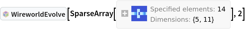 InterpretationBox[FrameBox[TagBox[TooltipBox[PaneBox[GridBox[List[List[GraphicsBox[List[Thickness[0.0025`], List[FaceForm[List[RGBColor[0.9607843137254902`, 0.5058823529411764`, 0.19607843137254902`], Opacity[1.`]]], FilledCurveBox[List[List[List[0, 2, 0], List[0, 1, 0], List[0, 1, 0], List[0, 1, 0], List[0, 1, 0]], List[List[0, 2, 0], List[0, 1, 0], List[0, 1, 0], List[0, 1, 0], List[0, 1, 0]], List[List[0, 2, 0], List[0, 1, 0], List[0, 1, 0], List[0, 1, 0], List[0, 1, 0], List[0, 1, 0]], List[List[0, 2, 0], List[1, 3, 3], List[0, 1, 0], List[1, 3, 3], List[0, 1, 0], List[1, 3, 3], List[0, 1, 0], List[1, 3, 3], List[1, 3, 3], List[0, 1, 0], List[1, 3, 3], List[0, 1, 0], List[1, 3, 3]]], List[List[List[205.`, 22.863691329956055`], List[205.`, 212.31669425964355`], List[246.01799774169922`, 235.99870109558105`], List[369.0710144042969`, 307.0436840057373`], List[369.0710144042969`, 117.59068870544434`], List[205.`, 22.863691329956055`]], List[List[30.928985595703125`, 307.0436840057373`], List[153.98200225830078`, 235.99870109558105`], List[195.`, 212.31669425964355`], List[195.`, 22.863691329956055`], List[30.928985595703125`, 117.59068870544434`], List[30.928985595703125`, 307.0436840057373`]], List[List[200.`, 410.42970085144043`], List[364.0710144042969`, 315.7036876678467`], List[241.01799774169922`, 244.65868949890137`], List[200.`, 220.97669792175293`], List[158.98200225830078`, 244.65868949890137`], List[35.928985595703125`, 315.7036876678467`], List[200.`, 410.42970085144043`]], List[List[376.5710144042969`, 320.03370475769043`], List[202.5`, 420.53370475769043`], List[200.95300006866455`, 421.42667961120605`], List[199.04699993133545`, 421.42667961120605`], List[197.5`, 420.53370475769043`], List[23.428985595703125`, 320.03370475769043`], List[21.882003784179688`, 319.1406993865967`], List[20.928985595703125`, 317.4896984100342`], List[20.928985595703125`, 315.7036876678467`], List[20.928985595703125`, 114.70369529724121`], List[20.928985595703125`, 112.91769218444824`], List[21.882003784179688`, 111.26669120788574`], List[23.428985595703125`, 110.37369346618652`], List[197.5`, 9.87369155883789`], List[198.27300024032593`, 9.426692008972168`], List[199.13700008392334`, 9.203690528869629`], List[200.`, 9.203690528869629`], List[200.86299991607666`, 9.203690528869629`], List[201.72699999809265`, 9.426692008972168`], List[202.5`, 9.87369155883789`], List[376.5710144042969`, 110.37369346618652`], List[378.1179962158203`, 111.26669120788574`], List[379.0710144042969`, 112.91769218444824`], List[379.0710144042969`, 114.70369529724121`], List[379.0710144042969`, 315.7036876678467`], List[379.0710144042969`, 317.4896984100342`], List[378.1179962158203`, 319.1406993865967`], List[376.5710144042969`, 320.03370475769043`]]]]], List[FaceForm[List[RGBColor[0.5529411764705883`, 0.6745098039215687`, 0.8117647058823529`], Opacity[1.`]]], FilledCurveBox[List[List[List[0, 2, 0], List[0, 1, 0], List[0, 1, 0], List[0, 1, 0]]], List[List[List[44.92900085449219`, 282.59088134765625`], List[181.00001525878906`, 204.0298843383789`], List[181.00001525878906`, 46.90887451171875`], List[44.92900085449219`, 125.46986389160156`], List[44.92900085449219`, 282.59088134765625`]]]]], List[FaceForm[List[RGBColor[0.6627450980392157`, 0.803921568627451`, 0.5686274509803921`], Opacity[1.`]]], FilledCurveBox[List[List[List[0, 2, 0], List[0, 1, 0], List[0, 1, 0], List[0, 1, 0]]], List[List[List[355.0710144042969`, 282.59088134765625`], List[355.0710144042969`, 125.46986389160156`], List[219.`, 46.90887451171875`], List[219.`, 204.0298843383789`], List[355.0710144042969`, 282.59088134765625`]]]]], List[FaceForm[List[RGBColor[0.6901960784313725`, 0.5882352941176471`, 0.8117647058823529`], Opacity[1.`]]], FilledCurveBox[List[List[List[0, 2, 0], List[0, 1, 0], List[0, 1, 0], List[0, 1, 0]]], List[List[List[200.`, 394.0606994628906`], List[336.0710144042969`, 315.4997024536133`], List[200.`, 236.93968200683594`], List[63.928985595703125`, 315.4997024536133`], List[200.`, 394.0606994628906`]]]]]], List[Rule[BaselinePosition, Scaled[0.15`]], Rule[ImageSize, 10], Rule[ImageSize, 15]]], StyleBox[RowBox[List["WireworldEvolve", " "]], Rule[ShowAutoStyles, False], Rule[ShowStringCharacters, False], Rule[FontSize, Times[0.9`, Inherited]], Rule[FontColor, GrayLevel[0.1`]]]]], Rule[GridBoxSpacings, List[Rule["Columns", List[List[0.25`]]]]]], Rule[Alignment, List[Left, Baseline]], Rule[BaselinePosition, Baseline], Rule[FrameMargins, List[List[3, 0], List[0, 0]]], Rule[BaseStyle, List[Rule[LineSpacing, List[0, 0]], Rule[LineBreakWithin, False]]]], RowBox[List["PacletSymbol", "[", RowBox[List["\"DanielS/Wireworld\"", ",", "\"DanielS`Wireworld`WireworldEvolve\""]], "]"]], Rule[TooltipStyle, List[Rule[ShowAutoStyles, True], Rule[ShowStringCharacters, True]]]], Function[Annotation[Slot[1], Style[Defer[PacletSymbol["DanielS/Wireworld", "DanielS`Wireworld`WireworldEvolve"]], Rule[ShowStringCharacters, True]], "Tooltip"]]], Rule[Background, RGBColor[0.968`, 0.976`, 0.984`]], Rule[BaselinePosition, Baseline], Rule[DefaultBaseStyle, List[]], Rule[FrameMargins, List[List[0, 0], List[1, 1]]], Rule[FrameStyle, RGBColor[0.831`, 0.847`, 0.85`]], Rule[RoundingRadius, 4]], PacletSymbol["DanielS/Wireworld", "DanielS`Wireworld`WireworldEvolve"], Rule[Selectable, False], Rule[SelectWithContents, True], Rule[BoxID, "PacletSymbolBox"]][SparseArray[
 Automatic, {5, 11}, 0, {1, {{0, 0, 2, 12, 14, 14}, {{5}, {6}, {1}, {2}, {3}, {4}, {5}, {
    7}, {8}, {9}, {10}, {11}, {5}, {6}}}, {3, 3, 3, 3, 2, 1, 3, 3, 3, 2, 1, 3, 3, 3}}], 2]