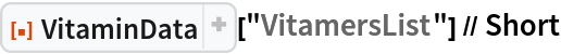 ResourceFunction["VitaminData"]["VitamersList"] // Short
