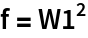 f = W1^2