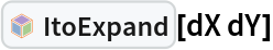 InterpretationBox[FrameBox[TagBox[TooltipBox[PaneBox[GridBox[List[List[GraphicsBox[List[Thickness[0.0025`], List[FaceForm[List[RGBColor[0.9607843137254902`, 0.5058823529411764`, 0.19607843137254902`], Opacity[1.`]]], FilledCurveBox[List[List[List[0, 2, 0], List[0, 1, 0], List[0, 1, 0], List[0, 1, 0], List[0, 1, 0]], List[List[0, 2, 0], List[0, 1, 0], List[0, 1, 0], List[0, 1, 0], List[0, 1, 0]], List[List[0, 2, 0], List[0, 1, 0], List[0, 1, 0], List[0, 1, 0], List[0, 1, 0], List[0, 1, 0]], List[List[0, 2, 0], List[1, 3, 3], List[0, 1, 0], List[1, 3, 3], List[0, 1, 0], List[1, 3, 3], List[0, 1, 0], List[1, 3, 3], List[1, 3, 3], List[0, 1, 0], List[1, 3, 3], List[0, 1, 0], List[1, 3, 3]]], List[List[List[205.`, 22.863691329956055`], List[205.`, 212.31669425964355`], List[246.01799774169922`, 235.99870109558105`], List[369.0710144042969`, 307.0436840057373`], List[369.0710144042969`, 117.59068870544434`], List[205.`, 22.863691329956055`]], List[List[30.928985595703125`, 307.0436840057373`], List[153.98200225830078`, 235.99870109558105`], List[195.`, 212.31669425964355`], List[195.`, 22.863691329956055`], List[30.928985595703125`, 117.59068870544434`], List[30.928985595703125`, 307.0436840057373`]], List[List[200.`, 410.42970085144043`], List[364.0710144042969`, 315.7036876678467`], List[241.01799774169922`, 244.65868949890137`], List[200.`, 220.97669792175293`], List[158.98200225830078`, 244.65868949890137`], List[35.928985595703125`, 315.7036876678467`], List[200.`, 410.42970085144043`]], List[List[376.5710144042969`, 320.03370475769043`], List[202.5`, 420.53370475769043`], List[200.95300006866455`, 421.42667961120605`], List[199.04699993133545`, 421.42667961120605`], List[197.5`, 420.53370475769043`], List[23.428985595703125`, 320.03370475769043`], List[21.882003784179688`, 319.1406993865967`], List[20.928985595703125`, 317.4896984100342`], List[20.928985595703125`, 315.7036876678467`], List[20.928985595703125`, 114.70369529724121`], List[20.928985595703125`, 112.91769218444824`], List[21.882003784179688`, 111.26669120788574`], List[23.428985595703125`, 110.37369346618652`], List[197.5`, 9.87369155883789`], List[198.27300024032593`, 9.426692008972168`], List[199.13700008392334`, 9.203690528869629`], List[200.`, 9.203690528869629`], List[200.86299991607666`, 9.203690528869629`], List[201.72699999809265`, 9.426692008972168`], List[202.5`, 9.87369155883789`], List[376.5710144042969`, 110.37369346618652`], List[378.1179962158203`, 111.26669120788574`], List[379.0710144042969`, 112.91769218444824`], List[379.0710144042969`, 114.70369529724121`], List[379.0710144042969`, 315.7036876678467`], List[379.0710144042969`, 317.4896984100342`], List[378.1179962158203`, 319.1406993865967`], List[376.5710144042969`, 320.03370475769043`]]]]], List[FaceForm[List[RGBColor[0.5529411764705883`, 0.6745098039215687`, 0.8117647058823529`], Opacity[1.`]]], FilledCurveBox[List[List[List[0, 2, 0], List[0, 1, 0], List[0, 1, 0], List[0, 1, 0]]], List[List[List[44.92900085449219`, 282.59088134765625`], List[181.00001525878906`, 204.0298843383789`], List[181.00001525878906`, 46.90887451171875`], List[44.92900085449219`, 125.46986389160156`], List[44.92900085449219`, 282.59088134765625`]]]]], List[FaceForm[List[RGBColor[0.6627450980392157`, 0.803921568627451`, 0.5686274509803921`], Opacity[1.`]]], FilledCurveBox[List[List[List[0, 2, 0], List[0, 1, 0], List[0, 1, 0], List[0, 1, 0]]], List[List[List[355.0710144042969`, 282.59088134765625`], List[355.0710144042969`, 125.46986389160156`], List[219.`, 46.90887451171875`], List[219.`, 204.0298843383789`], List[355.0710144042969`, 282.59088134765625`]]]]], List[FaceForm[List[RGBColor[0.6901960784313725`, 0.5882352941176471`, 0.8117647058823529`], Opacity[1.`]]], FilledCurveBox[List[List[List[0, 2, 0], List[0, 1, 0], List[0, 1, 0], List[0, 1, 0]]], List[List[List[200.`, 394.0606994628906`], List[336.0710144042969`, 315.4997024536133`], List[200.`, 236.93968200683594`], List[63.928985595703125`, 315.4997024536133`], List[200.`, 394.0606994628906`]]]]]], List[Rule[BaselinePosition, Scaled[0.15`]], Rule[ImageSize, 10], Rule[ImageSize, 15]]], StyleBox[RowBox[List["ItoExpand", " "]], Rule[ShowAutoStyles, False], Rule[ShowStringCharacters, False], Rule[FontSize, Times[0.9`, Inherited]], Rule[FontColor, GrayLevel[0.1`]]]]], Rule[GridBoxSpacings, List[Rule["Columns", List[List[0.25`]]]]]], Rule[Alignment, List[Left, Baseline]], Rule[BaselinePosition, Baseline], Rule[FrameMargins, List[List[3, 0], List[0, 0]]], Rule[BaseStyle, List[Rule[LineSpacing, List[0, 0]], Rule[LineBreakWithin, False]]]], RowBox[List["PacletSymbol", "[", RowBox[List["\"FernandoDuarte/Itovsn3\"", ",", "\"FernandoDuarte`Itovsn3`ItoExpand\""]], "]"]], Rule[TooltipStyle, List[Rule[ShowAutoStyles, True], Rule[ShowStringCharacters, True]]]], Function[Annotation[Slot[1], Style[Defer[PacletSymbol["FernandoDuarte/Itovsn3", "FernandoDuarte`Itovsn3`ItoExpand"]], Rule[ShowStringCharacters, True]], "Tooltip"]]], Rule[Background, RGBColor[0.968`, 0.976`, 0.984`]], Rule[BaselinePosition, Baseline], Rule[DefaultBaseStyle, List[]], Rule[FrameMargins, List[List[0, 0], List[1, 1]]], Rule[FrameStyle, RGBColor[0.831`, 0.847`, 0.85`]], Rule[RoundingRadius, 4]], PacletSymbol["FernandoDuarte/Itovsn3", "FernandoDuarte`Itovsn3`ItoExpand"], Rule[Selectable, False], Rule[SelectWithContents, True], Rule[BoxID, "PacletSymbolBox"]][dX dY]