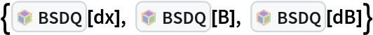 {InterpretationBox[FrameBox[TagBox[TooltipBox[PaneBox[GridBox[List[List[GraphicsBox[List[Thickness[0.0025`], List[FaceForm[List[RGBColor[0.9607843137254902`, 0.5058823529411764`, 0.19607843137254902`], Opacity[1.`]]], FilledCurveBox[List[List[List[0, 2, 0], List[0, 1, 0], List[0, 1, 0], List[0, 1, 0], List[0, 1, 0]], List[List[0, 2, 0], List[0, 1, 0], List[0, 1, 0], List[0, 1, 0], List[0, 1, 0]], List[List[0, 2, 0], List[0, 1, 0], List[0, 1, 0], List[0, 1, 0], List[0, 1, 0], List[0, 1, 0]], List[List[0, 2, 0], List[1, 3, 3], List[0, 1, 0], List[1, 3, 3], List[0, 1, 0], List[1, 3, 3], List[0, 1, 0], List[1, 3, 3], List[1, 3, 3], List[0, 1, 0], List[1, 3, 3], List[0, 1, 0], List[1, 3, 3]]], List[List[List[205.`, 22.863691329956055`], List[205.`, 212.31669425964355`], List[246.01799774169922`, 235.99870109558105`], List[369.0710144042969`, 307.0436840057373`], List[369.0710144042969`, 117.59068870544434`], List[205.`, 22.863691329956055`]], List[List[30.928985595703125`, 307.0436840057373`], List[153.98200225830078`, 235.99870109558105`], List[195.`, 212.31669425964355`], List[195.`, 22.863691329956055`], List[30.928985595703125`, 117.59068870544434`], List[30.928985595703125`, 307.0436840057373`]], List[List[200.`, 410.42970085144043`], List[364.0710144042969`, 315.7036876678467`], List[241.01799774169922`, 244.65868949890137`], List[200.`, 220.97669792175293`], List[158.98200225830078`, 244.65868949890137`], List[35.928985595703125`, 315.7036876678467`], List[200.`, 410.42970085144043`]], List[List[376.5710144042969`, 320.03370475769043`], List[202.5`, 420.53370475769043`], List[200.95300006866455`, 421.42667961120605`], List[199.04699993133545`, 421.42667961120605`], List[197.5`, 420.53370475769043`], List[23.428985595703125`, 320.03370475769043`], List[21.882003784179688`, 319.1406993865967`], List[20.928985595703125`, 317.4896984100342`], List[20.928985595703125`, 315.7036876678467`], List[20.928985595703125`, 114.70369529724121`], List[20.928985595703125`, 112.91769218444824`], List[21.882003784179688`, 111.26669120788574`], List[23.428985595703125`, 110.37369346618652`], List[197.5`, 9.87369155883789`], List[198.27300024032593`, 9.426692008972168`], List[199.13700008392334`, 9.203690528869629`], List[200.`, 9.203690528869629`], List[200.86299991607666`, 9.203690528869629`], List[201.72699999809265`, 9.426692008972168`], List[202.5`, 9.87369155883789`], List[376.5710144042969`, 110.37369346618652`], List[378.1179962158203`, 111.26669120788574`], List[379.0710144042969`, 112.91769218444824`], List[379.0710144042969`, 114.70369529724121`], List[379.0710144042969`, 315.7036876678467`], List[379.0710144042969`, 317.4896984100342`], List[378.1179962158203`, 319.1406993865967`], List[376.5710144042969`, 320.03370475769043`]]]]], List[FaceForm[List[RGBColor[0.5529411764705883`, 0.6745098039215687`, 0.8117647058823529`], Opacity[1.`]]], FilledCurveBox[List[List[List[0, 2, 0], List[0, 1, 0], List[0, 1, 0], List[0, 1, 0]]], List[List[List[44.92900085449219`, 282.59088134765625`], List[181.00001525878906`, 204.0298843383789`], List[181.00001525878906`, 46.90887451171875`], List[44.92900085449219`, 125.46986389160156`], List[44.92900085449219`, 282.59088134765625`]]]]], List[FaceForm[List[RGBColor[0.6627450980392157`, 0.803921568627451`, 0.5686274509803921`], Opacity[1.`]]], FilledCurveBox[List[List[List[0, 2, 0], List[0, 1, 0], List[0, 1, 0], List[0, 1, 0]]], List[List[List[355.0710144042969`, 282.59088134765625`], List[355.0710144042969`, 125.46986389160156`], List[219.`, 46.90887451171875`], List[219.`, 204.0298843383789`], List[355.0710144042969`, 282.59088134765625`]]]]], List[FaceForm[List[RGBColor[0.6901960784313725`, 0.5882352941176471`, 0.8117647058823529`], Opacity[1.`]]], FilledCurveBox[List[List[List[0, 2, 0], List[0, 1, 0], List[0, 1, 0], List[0, 1, 0]]], List[List[List[200.`, 394.0606994628906`], List[336.0710144042969`, 315.4997024536133`], List[200.`, 236.93968200683594`], List[63.928985595703125`, 315.4997024536133`], List[200.`, 394.0606994628906`]]]]]], List[Rule[BaselinePosition, Scaled[0.15`]], Rule[ImageSize, 10], Rule[ImageSize, 15]]], StyleBox[RowBox[List["BSDQ", " "]], Rule[ShowAutoStyles, False], Rule[ShowStringCharacters, False], Rule[FontSize, Times[0.9`, Inherited]], Rule[FontColor, GrayLevel[0.1`]]]]], Rule[GridBoxSpacings, List[Rule["Columns", List[List[0.25`]]]]]], Rule[Alignment, List[Left, Baseline]], Rule[BaselinePosition, Baseline], Rule[FrameMargins, List[List[3, 0], List[0, 0]]], Rule[BaseStyle, List[Rule[LineSpacing, List[0, 0]], Rule[LineBreakWithin, False]]]], RowBox[List["PacletSymbol", "[", RowBox[List["\"FernandoDuarte/Itovsn3\"", ",", "\"FernandoDuarte`Itovsn3`BSDQ\""]], "]"]], Rule[TooltipStyle, List[Rule[ShowAutoStyles, True], Rule[ShowStringCharacters, True]]]], Function[Annotation[Slot[1], Style[Defer[PacletSymbol["FernandoDuarte/Itovsn3", "FernandoDuarte`Itovsn3`BSDQ"]], Rule[ShowStringCharacters, True]], "Tooltip"]]], Rule[Background, RGBColor[0.968`, 0.976`, 0.984`]], Rule[BaselinePosition, Baseline], Rule[DefaultBaseStyle, List[]], Rule[FrameMargins, List[List[0, 0], List[1, 1]]], Rule[FrameStyle, RGBColor[0.831`, 0.847`, 0.85`]], Rule[RoundingRadius, 4]], PacletSymbol["FernandoDuarte/Itovsn3", "FernandoDuarte`Itovsn3`BSDQ"], Rule[Selectable, False], Rule[SelectWithContents, True], Rule[BoxID, "PacletSymbolBox"]][
  dx], InterpretationBox[FrameBox[TagBox[TooltipBox[PaneBox[GridBox[List[List[GraphicsBox[List[Thickness[0.0025`], List[FaceForm[List[RGBColor[0.9607843137254902`, 0.5058823529411764`, 0.19607843137254902`], Opacity[1.`]]], FilledCurveBox[List[List[List[0, 2, 0], List[0, 1, 0], List[0, 1, 0], List[0, 1, 0], List[0, 1, 0]], List[List[0, 2, 0], List[0, 1, 0], List[0, 1, 0], List[0, 1, 0], List[0, 1, 0]], List[List[0, 2, 0], List[0, 1, 0], List[0, 1, 0], List[0, 1, 0], List[0, 1, 0], List[0, 1, 0]], List[List[0, 2, 0], List[1, 3, 3], List[0, 1, 0], List[1, 3, 3], List[0, 1, 0], List[1, 3, 3], List[0, 1, 0], List[1, 3, 3], List[1, 3, 3], List[0, 1, 0], List[1, 3, 3], List[0, 1, 0], List[1, 3, 3]]], List[List[List[205.`, 22.863691329956055`], List[205.`, 212.31669425964355`], List[246.01799774169922`, 235.99870109558105`], List[369.0710144042969`, 307.0436840057373`], List[369.0710144042969`, 117.59068870544434`], List[205.`, 22.863691329956055`]], List[List[30.928985595703125`, 307.0436840057373`], List[153.98200225830078`, 235.99870109558105`], List[195.`, 212.31669425964355`], List[195.`, 22.863691329956055`], List[30.928985595703125`, 117.59068870544434`], List[30.928985595703125`, 307.0436840057373`]], List[List[200.`, 410.42970085144043`], List[364.0710144042969`, 315.7036876678467`], List[241.01799774169922`, 244.65868949890137`], List[200.`, 220.97669792175293`], List[158.98200225830078`, 244.65868949890137`], List[35.928985595703125`, 315.7036876678467`], List[200.`, 410.42970085144043`]], List[List[376.5710144042969`, 320.03370475769043`], List[202.5`, 420.53370475769043`], List[200.95300006866455`, 421.42667961120605`], List[199.04699993133545`, 421.42667961120605`], List[197.5`, 420.53370475769043`], List[23.428985595703125`, 320.03370475769043`], List[21.882003784179688`, 319.1406993865967`], List[20.928985595703125`, 317.4896984100342`], List[20.928985595703125`, 315.7036876678467`], List[20.928985595703125`, 114.70369529724121`], List[20.928985595703125`, 112.91769218444824`], List[21.882003784179688`, 111.26669120788574`], List[23.428985595703125`, 110.37369346618652`], List[197.5`, 9.87369155883789`], List[198.27300024032593`, 9.426692008972168`], List[199.13700008392334`, 9.203690528869629`], List[200.`, 9.203690528869629`], List[200.86299991607666`, 9.203690528869629`], List[201.72699999809265`, 9.426692008972168`], List[202.5`, 9.87369155883789`], List[376.5710144042969`, 110.37369346618652`], List[378.1179962158203`, 111.26669120788574`], List[379.0710144042969`, 112.91769218444824`], List[379.0710144042969`, 114.70369529724121`], List[379.0710144042969`, 315.7036876678467`], List[379.0710144042969`, 317.4896984100342`], List[378.1179962158203`, 319.1406993865967`], List[376.5710144042969`, 320.03370475769043`]]]]], List[FaceForm[List[RGBColor[0.5529411764705883`, 0.6745098039215687`, 0.8117647058823529`], Opacity[1.`]]], FilledCurveBox[List[List[List[0, 2, 0], List[0, 1, 0], List[0, 1, 0], List[0, 1, 0]]], List[List[List[44.92900085449219`, 282.59088134765625`], List[181.00001525878906`, 204.0298843383789`], List[181.00001525878906`, 46.90887451171875`], List[44.92900085449219`, 125.46986389160156`], List[44.92900085449219`, 282.59088134765625`]]]]], List[FaceForm[List[RGBColor[0.6627450980392157`, 0.803921568627451`, 0.5686274509803921`], Opacity[1.`]]], FilledCurveBox[List[List[List[0, 2, 0], List[0, 1, 0], List[0, 1, 0], List[0, 1, 0]]], List[List[List[355.0710144042969`, 282.59088134765625`], List[355.0710144042969`, 125.46986389160156`], List[219.`, 46.90887451171875`], List[219.`, 204.0298843383789`], List[355.0710144042969`, 282.59088134765625`]]]]], List[FaceForm[List[RGBColor[0.6901960784313725`, 0.5882352941176471`, 0.8117647058823529`], Opacity[1.`]]], FilledCurveBox[List[List[List[0, 2, 0], List[0, 1, 0], List[0, 1, 0], List[0, 1, 0]]], List[List[List[200.`, 394.0606994628906`], List[336.0710144042969`, 315.4997024536133`], List[200.`, 236.93968200683594`], List[63.928985595703125`, 315.4997024536133`], List[200.`, 394.0606994628906`]]]]]], List[Rule[BaselinePosition, Scaled[0.15`]], Rule[ImageSize, 10], Rule[ImageSize, 15]]], StyleBox[RowBox[List["BSDQ", " "]], Rule[ShowAutoStyles, False], Rule[ShowStringCharacters, False], Rule[FontSize, Times[0.9`, Inherited]], Rule[FontColor, GrayLevel[0.1`]]]]], Rule[GridBoxSpacings, List[Rule["Columns", List[List[0.25`]]]]]], Rule[Alignment, List[Left, Baseline]], Rule[BaselinePosition, Baseline], Rule[FrameMargins, List[List[3, 0], List[0, 0]]], Rule[BaseStyle, List[Rule[LineSpacing, List[0, 0]], Rule[LineBreakWithin, False]]]], RowBox[List["PacletSymbol", "[", RowBox[List["\"FernandoDuarte/Itovsn3\"", ",", "\"FernandoDuarte`Itovsn3`BSDQ\""]], "]"]], Rule[TooltipStyle, List[Rule[ShowAutoStyles, True], Rule[ShowStringCharacters, True]]]], Function[Annotation[Slot[1], Style[Defer[PacletSymbol["FernandoDuarte/Itovsn3", "FernandoDuarte`Itovsn3`BSDQ"]], Rule[ShowStringCharacters, True]], "Tooltip"]]], Rule[Background, RGBColor[0.968`, 0.976`, 0.984`]], Rule[BaselinePosition, Baseline], Rule[DefaultBaseStyle, List[]], Rule[FrameMargins, List[List[0, 0], List[1, 1]]], Rule[FrameStyle, RGBColor[0.831`, 0.847`, 0.85`]], Rule[RoundingRadius, 4]], PacletSymbol["FernandoDuarte/Itovsn3", "FernandoDuarte`Itovsn3`BSDQ"], Rule[Selectable, False], Rule[SelectWithContents, True], Rule[BoxID, "PacletSymbolBox"]][
  B], InterpretationBox[FrameBox[TagBox[TooltipBox[PaneBox[GridBox[List[List[GraphicsBox[List[Thickness[0.0025`], List[FaceForm[List[RGBColor[0.9607843137254902`, 0.5058823529411764`, 0.19607843137254902`], Opacity[1.`]]], FilledCurveBox[List[List[List[0, 2, 0], List[0, 1, 0], List[0, 1, 0], List[0, 1, 0], List[0, 1, 0]], List[List[0, 2, 0], List[0, 1, 0], List[0, 1, 0], List[0, 1, 0], List[0, 1, 0]], List[List[0, 2, 0], List[0, 1, 0], List[0, 1, 0], List[0, 1, 0], List[0, 1, 0], List[0, 1, 0]], List[List[0, 2, 0], List[1, 3, 3], List[0, 1, 0], List[1, 3, 3], List[0, 1, 0], List[1, 3, 3], List[0, 1, 0], List[1, 3, 3], List[1, 3, 3], List[0, 1, 0], List[1, 3, 3], List[0, 1, 0], List[1, 3, 3]]], List[List[List[205.`, 22.863691329956055`], List[205.`, 212.31669425964355`], List[246.01799774169922`, 235.99870109558105`], List[369.0710144042969`, 307.0436840057373`], List[369.0710144042969`, 117.59068870544434`], List[205.`, 22.863691329956055`]], List[List[30.928985595703125`, 307.0436840057373`], List[153.98200225830078`, 235.99870109558105`], List[195.`, 212.31669425964355`], List[195.`, 22.863691329956055`], List[30.928985595703125`, 117.59068870544434`], List[30.928985595703125`, 307.0436840057373`]], List[List[200.`, 410.42970085144043`], List[364.0710144042969`, 315.7036876678467`], List[241.01799774169922`, 244.65868949890137`], List[200.`, 220.97669792175293`], List[158.98200225830078`, 244.65868949890137`], List[35.928985595703125`, 315.7036876678467`], List[200.`, 410.42970085144043`]], List[List[376.5710144042969`, 320.03370475769043`], List[202.5`, 420.53370475769043`], List[200.95300006866455`, 421.42667961120605`], List[199.04699993133545`, 421.42667961120605`], List[197.5`, 420.53370475769043`], List[23.428985595703125`, 320.03370475769043`], List[21.882003784179688`, 319.1406993865967`], List[20.928985595703125`, 317.4896984100342`], List[20.928985595703125`, 315.7036876678467`], List[20.928985595703125`, 114.70369529724121`], List[20.928985595703125`, 112.91769218444824`], List[21.882003784179688`, 111.26669120788574`], List[23.428985595703125`, 110.37369346618652`], List[197.5`, 9.87369155883789`], List[198.27300024032593`, 9.426692008972168`], List[199.13700008392334`, 9.203690528869629`], List[200.`, 9.203690528869629`], List[200.86299991607666`, 9.203690528869629`], List[201.72699999809265`, 9.426692008972168`], List[202.5`, 9.87369155883789`], List[376.5710144042969`, 110.37369346618652`], List[378.1179962158203`, 111.26669120788574`], List[379.0710144042969`, 112.91769218444824`], List[379.0710144042969`, 114.70369529724121`], List[379.0710144042969`, 315.7036876678467`], List[379.0710144042969`, 317.4896984100342`], List[378.1179962158203`, 319.1406993865967`], List[376.5710144042969`, 320.03370475769043`]]]]], List[FaceForm[List[RGBColor[0.5529411764705883`, 0.6745098039215687`, 0.8117647058823529`], Opacity[1.`]]], FilledCurveBox[List[List[List[0, 2, 0], List[0, 1, 0], List[0, 1, 0], List[0, 1, 0]]], List[List[List[44.92900085449219`, 282.59088134765625`], List[181.00001525878906`, 204.0298843383789`], List[181.00001525878906`, 46.90887451171875`], List[44.92900085449219`, 125.46986389160156`], List[44.92900085449219`, 282.59088134765625`]]]]], List[FaceForm[List[RGBColor[0.6627450980392157`, 0.803921568627451`, 0.5686274509803921`], Opacity[1.`]]], FilledCurveBox[List[List[List[0, 2, 0], List[0, 1, 0], List[0, 1, 0], List[0, 1, 0]]], List[List[List[355.0710144042969`, 282.59088134765625`], List[355.0710144042969`, 125.46986389160156`], List[219.`, 46.90887451171875`], List[219.`, 204.0298843383789`], List[355.0710144042969`, 282.59088134765625`]]]]], List[FaceForm[List[RGBColor[0.6901960784313725`, 0.5882352941176471`, 0.8117647058823529`], Opacity[1.`]]], FilledCurveBox[List[List[List[0, 2, 0], List[0, 1, 0], List[0, 1, 0], List[0, 1, 0]]], List[List[List[200.`, 394.0606994628906`], List[336.0710144042969`, 315.4997024536133`], List[200.`, 236.93968200683594`], List[63.928985595703125`, 315.4997024536133`], List[200.`, 394.0606994628906`]]]]]], List[Rule[BaselinePosition, Scaled[0.15`]], Rule[ImageSize, 10], Rule[ImageSize, 15]]], StyleBox[RowBox[List["BSDQ", " "]], Rule[ShowAutoStyles, False], Rule[ShowStringCharacters, False], Rule[FontSize, Times[0.9`, Inherited]], Rule[FontColor, GrayLevel[0.1`]]]]], Rule[GridBoxSpacings, List[Rule["Columns", List[List[0.25`]]]]]], Rule[Alignment, List[Left, Baseline]], Rule[BaselinePosition, Baseline], Rule[FrameMargins, List[List[3, 0], List[0, 0]]], Rule[BaseStyle, List[Rule[LineSpacing, List[0, 0]], Rule[LineBreakWithin, False]]]], RowBox[List["PacletSymbol", "[", RowBox[List["\"FernandoDuarte/Itovsn3\"", ",", "\"FernandoDuarte`Itovsn3`BSDQ\""]], "]"]], Rule[TooltipStyle, List[Rule[ShowAutoStyles, True], Rule[ShowStringCharacters, True]]]], Function[Annotation[Slot[1], Style[Defer[PacletSymbol["FernandoDuarte/Itovsn3", "FernandoDuarte`Itovsn3`BSDQ"]], Rule[ShowStringCharacters, True]], "Tooltip"]]], Rule[Background, RGBColor[0.968`, 0.976`, 0.984`]], Rule[BaselinePosition, Baseline], Rule[DefaultBaseStyle, List[]], Rule[FrameMargins, List[List[0, 0], List[1, 1]]], Rule[FrameStyle, RGBColor[0.831`, 0.847`, 0.85`]], Rule[RoundingRadius, 4]], PacletSymbol["FernandoDuarte/Itovsn3", "FernandoDuarte`Itovsn3`BSDQ"], Rule[Selectable, False], Rule[SelectWithContents, True], Rule[BoxID, "PacletSymbolBox"]][dB]}