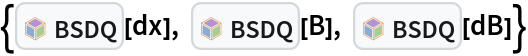 {InterpretationBox[FrameBox[TagBox[TooltipBox[PaneBox[GridBox[List[List[GraphicsBox[List[Thickness[0.0025`], List[FaceForm[List[RGBColor[0.9607843137254902`, 0.5058823529411764`, 0.19607843137254902`], Opacity[1.`]]], FilledCurveBox[List[List[List[0, 2, 0], List[0, 1, 0], List[0, 1, 0], List[0, 1, 0], List[0, 1, 0]], List[List[0, 2, 0], List[0, 1, 0], List[0, 1, 0], List[0, 1, 0], List[0, 1, 0]], List[List[0, 2, 0], List[0, 1, 0], List[0, 1, 0], List[0, 1, 0], List[0, 1, 0], List[0, 1, 0]], List[List[0, 2, 0], List[1, 3, 3], List[0, 1, 0], List[1, 3, 3], List[0, 1, 0], List[1, 3, 3], List[0, 1, 0], List[1, 3, 3], List[1, 3, 3], List[0, 1, 0], List[1, 3, 3], List[0, 1, 0], List[1, 3, 3]]], List[List[List[205.`, 22.863691329956055`], List[205.`, 212.31669425964355`], List[246.01799774169922`, 235.99870109558105`], List[369.0710144042969`, 307.0436840057373`], List[369.0710144042969`, 117.59068870544434`], List[205.`, 22.863691329956055`]], List[List[30.928985595703125`, 307.0436840057373`], List[153.98200225830078`, 235.99870109558105`], List[195.`, 212.31669425964355`], List[195.`, 22.863691329956055`], List[30.928985595703125`, 117.59068870544434`], List[30.928985595703125`, 307.0436840057373`]], List[List[200.`, 410.42970085144043`], List[364.0710144042969`, 315.7036876678467`], List[241.01799774169922`, 244.65868949890137`], List[200.`, 220.97669792175293`], List[158.98200225830078`, 244.65868949890137`], List[35.928985595703125`, 315.7036876678467`], List[200.`, 410.42970085144043`]], List[List[376.5710144042969`, 320.03370475769043`], List[202.5`, 420.53370475769043`], List[200.95300006866455`, 421.42667961120605`], List[199.04699993133545`, 421.42667961120605`], List[197.5`, 420.53370475769043`], List[23.428985595703125`, 320.03370475769043`], List[21.882003784179688`, 319.1406993865967`], List[20.928985595703125`, 317.4896984100342`], List[20.928985595703125`, 315.7036876678467`], List[20.928985595703125`, 114.70369529724121`], List[20.928985595703125`, 112.91769218444824`], List[21.882003784179688`, 111.26669120788574`], List[23.428985595703125`, 110.37369346618652`], List[197.5`, 9.87369155883789`], List[198.27300024032593`, 9.426692008972168`], List[199.13700008392334`, 9.203690528869629`], List[200.`, 9.203690528869629`], List[200.86299991607666`, 9.203690528869629`], List[201.72699999809265`, 9.426692008972168`], List[202.5`, 9.87369155883789`], List[376.5710144042969`, 110.37369346618652`], List[378.1179962158203`, 111.26669120788574`], List[379.0710144042969`, 112.91769218444824`], List[379.0710144042969`, 114.70369529724121`], List[379.0710144042969`, 315.7036876678467`], List[379.0710144042969`, 317.4896984100342`], List[378.1179962158203`, 319.1406993865967`], List[376.5710144042969`, 320.03370475769043`]]]]], List[FaceForm[List[RGBColor[0.5529411764705883`, 0.6745098039215687`, 0.8117647058823529`], Opacity[1.`]]], FilledCurveBox[List[List[List[0, 2, 0], List[0, 1, 0], List[0, 1, 0], List[0, 1, 0]]], List[List[List[44.92900085449219`, 282.59088134765625`], List[181.00001525878906`, 204.0298843383789`], List[181.00001525878906`, 46.90887451171875`], List[44.92900085449219`, 125.46986389160156`], List[44.92900085449219`, 282.59088134765625`]]]]], List[FaceForm[List[RGBColor[0.6627450980392157`, 0.803921568627451`, 0.5686274509803921`], Opacity[1.`]]], FilledCurveBox[List[List[List[0, 2, 0], List[0, 1, 0], List[0, 1, 0], List[0, 1, 0]]], List[List[List[355.0710144042969`, 282.59088134765625`], List[355.0710144042969`, 125.46986389160156`], List[219.`, 46.90887451171875`], List[219.`, 204.0298843383789`], List[355.0710144042969`, 282.59088134765625`]]]]], List[FaceForm[List[RGBColor[0.6901960784313725`, 0.5882352941176471`, 0.8117647058823529`], Opacity[1.`]]], FilledCurveBox[List[List[List[0, 2, 0], List[0, 1, 0], List[0, 1, 0], List[0, 1, 0]]], List[List[List[200.`, 394.0606994628906`], List[336.0710144042969`, 315.4997024536133`], List[200.`, 236.93968200683594`], List[63.928985595703125`, 315.4997024536133`], List[200.`, 394.0606994628906`]]]]]], List[Rule[BaselinePosition, Scaled[0.15`]], Rule[ImageSize, 10], Rule[ImageSize, 15]]], StyleBox[RowBox[List["BSDQ", " "]], Rule[ShowAutoStyles, False], Rule[ShowStringCharacters, False], Rule[FontSize, Times[0.9`, Inherited]], Rule[FontColor, GrayLevel[0.1`]]]]], Rule[GridBoxSpacings, List[Rule["Columns", List[List[0.25`]]]]]], Rule[Alignment, List[Left, Baseline]], Rule[BaselinePosition, Baseline], Rule[FrameMargins, List[List[3, 0], List[0, 0]]], Rule[BaseStyle, List[Rule[LineSpacing, List[0, 0]], Rule[LineBreakWithin, False]]]], RowBox[List["PacletSymbol", "[", RowBox[List["\"FernandoDuarte/Itovsn3\"", ",", "\"FernandoDuarte`Itovsn3`BSDQ\""]], "]"]], Rule[TooltipStyle, List[Rule[ShowAutoStyles, True], Rule[ShowStringCharacters, True]]]], Function[Annotation[Slot[1], Style[Defer[PacletSymbol["FernandoDuarte/Itovsn3", "FernandoDuarte`Itovsn3`BSDQ"]], Rule[ShowStringCharacters, True]], "Tooltip"]]], Rule[Background, RGBColor[0.968`, 0.976`, 0.984`]], Rule[BaselinePosition, Baseline], Rule[DefaultBaseStyle, List[]], Rule[FrameMargins, List[List[0, 0], List[1, 1]]], Rule[FrameStyle, RGBColor[0.831`, 0.847`, 0.85`]], Rule[RoundingRadius, 4]], PacletSymbol["FernandoDuarte/Itovsn3", "FernandoDuarte`Itovsn3`BSDQ"], Rule[Selectable, False], Rule[SelectWithContents, True], Rule[BoxID, "PacletSymbolBox"]][
  dx], InterpretationBox[FrameBox[TagBox[TooltipBox[PaneBox[GridBox[List[List[GraphicsBox[List[Thickness[0.0025`], List[FaceForm[List[RGBColor[0.9607843137254902`, 0.5058823529411764`, 0.19607843137254902`], Opacity[1.`]]], FilledCurveBox[List[List[List[0, 2, 0], List[0, 1, 0], List[0, 1, 0], List[0, 1, 0], List[0, 1, 0]], List[List[0, 2, 0], List[0, 1, 0], List[0, 1, 0], List[0, 1, 0], List[0, 1, 0]], List[List[0, 2, 0], List[0, 1, 0], List[0, 1, 0], List[0, 1, 0], List[0, 1, 0], List[0, 1, 0]], List[List[0, 2, 0], List[1, 3, 3], List[0, 1, 0], List[1, 3, 3], List[0, 1, 0], List[1, 3, 3], List[0, 1, 0], List[1, 3, 3], List[1, 3, 3], List[0, 1, 0], List[1, 3, 3], List[0, 1, 0], List[1, 3, 3]]], List[List[List[205.`, 22.863691329956055`], List[205.`, 212.31669425964355`], List[246.01799774169922`, 235.99870109558105`], List[369.0710144042969`, 307.0436840057373`], List[369.0710144042969`, 117.59068870544434`], List[205.`, 22.863691329956055`]], List[List[30.928985595703125`, 307.0436840057373`], List[153.98200225830078`, 235.99870109558105`], List[195.`, 212.31669425964355`], List[195.`, 22.863691329956055`], List[30.928985595703125`, 117.59068870544434`], List[30.928985595703125`, 307.0436840057373`]], List[List[200.`, 410.42970085144043`], List[364.0710144042969`, 315.7036876678467`], List[241.01799774169922`, 244.65868949890137`], List[200.`, 220.97669792175293`], List[158.98200225830078`, 244.65868949890137`], List[35.928985595703125`, 315.7036876678467`], List[200.`, 410.42970085144043`]], List[List[376.5710144042969`, 320.03370475769043`], List[202.5`, 420.53370475769043`], List[200.95300006866455`, 421.42667961120605`], List[199.04699993133545`, 421.42667961120605`], List[197.5`, 420.53370475769043`], List[23.428985595703125`, 320.03370475769043`], List[21.882003784179688`, 319.1406993865967`], List[20.928985595703125`, 317.4896984100342`], List[20.928985595703125`, 315.7036876678467`], List[20.928985595703125`, 114.70369529724121`], List[20.928985595703125`, 112.91769218444824`], List[21.882003784179688`, 111.26669120788574`], List[23.428985595703125`, 110.37369346618652`], List[197.5`, 9.87369155883789`], List[198.27300024032593`, 9.426692008972168`], List[199.13700008392334`, 9.203690528869629`], List[200.`, 9.203690528869629`], List[200.86299991607666`, 9.203690528869629`], List[201.72699999809265`, 9.426692008972168`], List[202.5`, 9.87369155883789`], List[376.5710144042969`, 110.37369346618652`], List[378.1179962158203`, 111.26669120788574`], List[379.0710144042969`, 112.91769218444824`], List[379.0710144042969`, 114.70369529724121`], List[379.0710144042969`, 315.7036876678467`], List[379.0710144042969`, 317.4896984100342`], List[378.1179962158203`, 319.1406993865967`], List[376.5710144042969`, 320.03370475769043`]]]]], List[FaceForm[List[RGBColor[0.5529411764705883`, 0.6745098039215687`, 0.8117647058823529`], Opacity[1.`]]], FilledCurveBox[List[List[List[0, 2, 0], List[0, 1, 0], List[0, 1, 0], List[0, 1, 0]]], List[List[List[44.92900085449219`, 282.59088134765625`], List[181.00001525878906`, 204.0298843383789`], List[181.00001525878906`, 46.90887451171875`], List[44.92900085449219`, 125.46986389160156`], List[44.92900085449219`, 282.59088134765625`]]]]], List[FaceForm[List[RGBColor[0.6627450980392157`, 0.803921568627451`, 0.5686274509803921`], Opacity[1.`]]], FilledCurveBox[List[List[List[0, 2, 0], List[0, 1, 0], List[0, 1, 0], List[0, 1, 0]]], List[List[List[355.0710144042969`, 282.59088134765625`], List[355.0710144042969`, 125.46986389160156`], List[219.`, 46.90887451171875`], List[219.`, 204.0298843383789`], List[355.0710144042969`, 282.59088134765625`]]]]], List[FaceForm[List[RGBColor[0.6901960784313725`, 0.5882352941176471`, 0.8117647058823529`], Opacity[1.`]]], FilledCurveBox[List[List[List[0, 2, 0], List[0, 1, 0], List[0, 1, 0], List[0, 1, 0]]], List[List[List[200.`, 394.0606994628906`], List[336.0710144042969`, 315.4997024536133`], List[200.`, 236.93968200683594`], List[63.928985595703125`, 315.4997024536133`], List[200.`, 394.0606994628906`]]]]]], List[Rule[BaselinePosition, Scaled[0.15`]], Rule[ImageSize, 10], Rule[ImageSize, 15]]], StyleBox[RowBox[List["BSDQ", " "]], Rule[ShowAutoStyles, False], Rule[ShowStringCharacters, False], Rule[FontSize, Times[0.9`, Inherited]], Rule[FontColor, GrayLevel[0.1`]]]]], Rule[GridBoxSpacings, List[Rule["Columns", List[List[0.25`]]]]]], Rule[Alignment, List[Left, Baseline]], Rule[BaselinePosition, Baseline], Rule[FrameMargins, List[List[3, 0], List[0, 0]]], Rule[BaseStyle, List[Rule[LineSpacing, List[0, 0]], Rule[LineBreakWithin, False]]]], RowBox[List["PacletSymbol", "[", RowBox[List["\"FernandoDuarte/Itovsn3\"", ",", "\"FernandoDuarte`Itovsn3`BSDQ\""]], "]"]], Rule[TooltipStyle, List[Rule[ShowAutoStyles, True], Rule[ShowStringCharacters, True]]]], Function[Annotation[Slot[1], Style[Defer[PacletSymbol["FernandoDuarte/Itovsn3", "FernandoDuarte`Itovsn3`BSDQ"]], Rule[ShowStringCharacters, True]], "Tooltip"]]], Rule[Background, RGBColor[0.968`, 0.976`, 0.984`]], Rule[BaselinePosition, Baseline], Rule[DefaultBaseStyle, List[]], Rule[FrameMargins, List[List[0, 0], List[1, 1]]], Rule[FrameStyle, RGBColor[0.831`, 0.847`, 0.85`]], Rule[RoundingRadius, 4]], PacletSymbol["FernandoDuarte/Itovsn3", "FernandoDuarte`Itovsn3`BSDQ"], Rule[Selectable, False], Rule[SelectWithContents, True], Rule[BoxID, "PacletSymbolBox"]][
  B], InterpretationBox[FrameBox[TagBox[TooltipBox[PaneBox[GridBox[List[List[GraphicsBox[List[Thickness[0.0025`], List[FaceForm[List[RGBColor[0.9607843137254902`, 0.5058823529411764`, 0.19607843137254902`], Opacity[1.`]]], FilledCurveBox[List[List[List[0, 2, 0], List[0, 1, 0], List[0, 1, 0], List[0, 1, 0], List[0, 1, 0]], List[List[0, 2, 0], List[0, 1, 0], List[0, 1, 0], List[0, 1, 0], List[0, 1, 0]], List[List[0, 2, 0], List[0, 1, 0], List[0, 1, 0], List[0, 1, 0], List[0, 1, 0], List[0, 1, 0]], List[List[0, 2, 0], List[1, 3, 3], List[0, 1, 0], List[1, 3, 3], List[0, 1, 0], List[1, 3, 3], List[0, 1, 0], List[1, 3, 3], List[1, 3, 3], List[0, 1, 0], List[1, 3, 3], List[0, 1, 0], List[1, 3, 3]]], List[List[List[205.`, 22.863691329956055`], List[205.`, 212.31669425964355`], List[246.01799774169922`, 235.99870109558105`], List[369.0710144042969`, 307.0436840057373`], List[369.0710144042969`, 117.59068870544434`], List[205.`, 22.863691329956055`]], List[List[30.928985595703125`, 307.0436840057373`], List[153.98200225830078`, 235.99870109558105`], List[195.`, 212.31669425964355`], List[195.`, 22.863691329956055`], List[30.928985595703125`, 117.59068870544434`], List[30.928985595703125`, 307.0436840057373`]], List[List[200.`, 410.42970085144043`], List[364.0710144042969`, 315.7036876678467`], List[241.01799774169922`, 244.65868949890137`], List[200.`, 220.97669792175293`], List[158.98200225830078`, 244.65868949890137`], List[35.928985595703125`, 315.7036876678467`], List[200.`, 410.42970085144043`]], List[List[376.5710144042969`, 320.03370475769043`], List[202.5`, 420.53370475769043`], List[200.95300006866455`, 421.42667961120605`], List[199.04699993133545`, 421.42667961120605`], List[197.5`, 420.53370475769043`], List[23.428985595703125`, 320.03370475769043`], List[21.882003784179688`, 319.1406993865967`], List[20.928985595703125`, 317.4896984100342`], List[20.928985595703125`, 315.7036876678467`], List[20.928985595703125`, 114.70369529724121`], List[20.928985595703125`, 112.91769218444824`], List[21.882003784179688`, 111.26669120788574`], List[23.428985595703125`, 110.37369346618652`], List[197.5`, 9.87369155883789`], List[198.27300024032593`, 9.426692008972168`], List[199.13700008392334`, 9.203690528869629`], List[200.`, 9.203690528869629`], List[200.86299991607666`, 9.203690528869629`], List[201.72699999809265`, 9.426692008972168`], List[202.5`, 9.87369155883789`], List[376.5710144042969`, 110.37369346618652`], List[378.1179962158203`, 111.26669120788574`], List[379.0710144042969`, 112.91769218444824`], List[379.0710144042969`, 114.70369529724121`], List[379.0710144042969`, 315.7036876678467`], List[379.0710144042969`, 317.4896984100342`], List[378.1179962158203`, 319.1406993865967`], List[376.5710144042969`, 320.03370475769043`]]]]], List[FaceForm[List[RGBColor[0.5529411764705883`, 0.6745098039215687`, 0.8117647058823529`], Opacity[1.`]]], FilledCurveBox[List[List[List[0, 2, 0], List[0, 1, 0], List[0, 1, 0], List[0, 1, 0]]], List[List[List[44.92900085449219`, 282.59088134765625`], List[181.00001525878906`, 204.0298843383789`], List[181.00001525878906`, 46.90887451171875`], List[44.92900085449219`, 125.46986389160156`], List[44.92900085449219`, 282.59088134765625`]]]]], List[FaceForm[List[RGBColor[0.6627450980392157`, 0.803921568627451`, 0.5686274509803921`], Opacity[1.`]]], FilledCurveBox[List[List[List[0, 2, 0], List[0, 1, 0], List[0, 1, 0], List[0, 1, 0]]], List[List[List[355.0710144042969`, 282.59088134765625`], List[355.0710144042969`, 125.46986389160156`], List[219.`, 46.90887451171875`], List[219.`, 204.0298843383789`], List[355.0710144042969`, 282.59088134765625`]]]]], List[FaceForm[List[RGBColor[0.6901960784313725`, 0.5882352941176471`, 0.8117647058823529`], Opacity[1.`]]], FilledCurveBox[List[List[List[0, 2, 0], List[0, 1, 0], List[0, 1, 0], List[0, 1, 0]]], List[List[List[200.`, 394.0606994628906`], List[336.0710144042969`, 315.4997024536133`], List[200.`, 236.93968200683594`], List[63.928985595703125`, 315.4997024536133`], List[200.`, 394.0606994628906`]]]]]], List[Rule[BaselinePosition, Scaled[0.15`]], Rule[ImageSize, 10], Rule[ImageSize, 15]]], StyleBox[RowBox[List["BSDQ", " "]], Rule[ShowAutoStyles, False], Rule[ShowStringCharacters, False], Rule[FontSize, Times[0.9`, Inherited]], Rule[FontColor, GrayLevel[0.1`]]]]], Rule[GridBoxSpacings, List[Rule["Columns", List[List[0.25`]]]]]], Rule[Alignment, List[Left, Baseline]], Rule[BaselinePosition, Baseline], Rule[FrameMargins, List[List[3, 0], List[0, 0]]], Rule[BaseStyle, List[Rule[LineSpacing, List[0, 0]], Rule[LineBreakWithin, False]]]], RowBox[List["PacletSymbol", "[", RowBox[List["\"FernandoDuarte/Itovsn3\"", ",", "\"FernandoDuarte`Itovsn3`BSDQ\""]], "]"]], Rule[TooltipStyle, List[Rule[ShowAutoStyles, True], Rule[ShowStringCharacters, True]]]], Function[Annotation[Slot[1], Style[Defer[PacletSymbol["FernandoDuarte/Itovsn3", "FernandoDuarte`Itovsn3`BSDQ"]], Rule[ShowStringCharacters, True]], "Tooltip"]]], Rule[Background, RGBColor[0.968`, 0.976`, 0.984`]], Rule[BaselinePosition, Baseline], Rule[DefaultBaseStyle, List[]], Rule[FrameMargins, List[List[0, 0], List[1, 1]]], Rule[FrameStyle, RGBColor[0.831`, 0.847`, 0.85`]], Rule[RoundingRadius, 4]], PacletSymbol["FernandoDuarte/Itovsn3", "FernandoDuarte`Itovsn3`BSDQ"], Rule[Selectable, False], Rule[SelectWithContents, True], Rule[BoxID, "PacletSymbolBox"]][dB]}