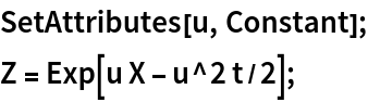 SetAttributes[u, Constant];
Z = Exp[u X - u^2 t/2];