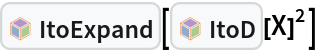 InterpretationBox[FrameBox[TagBox[TooltipBox[PaneBox[GridBox[List[List[GraphicsBox[List[Thickness[0.0025`], List[FaceForm[List[RGBColor[0.9607843137254902`, 0.5058823529411764`, 0.19607843137254902`], Opacity[1.`]]], FilledCurveBox[List[List[List[0, 2, 0], List[0, 1, 0], List[0, 1, 0], List[0, 1, 0], List[0, 1, 0]], List[List[0, 2, 0], List[0, 1, 0], List[0, 1, 0], List[0, 1, 0], List[0, 1, 0]], List[List[0, 2, 0], List[0, 1, 0], List[0, 1, 0], List[0, 1, 0], List[0, 1, 0], List[0, 1, 0]], List[List[0, 2, 0], List[1, 3, 3], List[0, 1, 0], List[1, 3, 3], List[0, 1, 0], List[1, 3, 3], List[0, 1, 0], List[1, 3, 3], List[1, 3, 3], List[0, 1, 0], List[1, 3, 3], List[0, 1, 0], List[1, 3, 3]]], List[List[List[205.`, 22.863691329956055`], List[205.`, 212.31669425964355`], List[246.01799774169922`, 235.99870109558105`], List[369.0710144042969`, 307.0436840057373`], List[369.0710144042969`, 117.59068870544434`], List[205.`, 22.863691329956055`]], List[List[30.928985595703125`, 307.0436840057373`], List[153.98200225830078`, 235.99870109558105`], List[195.`, 212.31669425964355`], List[195.`, 22.863691329956055`], List[30.928985595703125`, 117.59068870544434`], List[30.928985595703125`, 307.0436840057373`]], List[List[200.`, 410.42970085144043`], List[364.0710144042969`, 315.7036876678467`], List[241.01799774169922`, 244.65868949890137`], List[200.`, 220.97669792175293`], List[158.98200225830078`, 244.65868949890137`], List[35.928985595703125`, 315.7036876678467`], List[200.`, 410.42970085144043`]], List[List[376.5710144042969`, 320.03370475769043`], List[202.5`, 420.53370475769043`], List[200.95300006866455`, 421.42667961120605`], List[199.04699993133545`, 421.42667961120605`], List[197.5`, 420.53370475769043`], List[23.428985595703125`, 320.03370475769043`], List[21.882003784179688`, 319.1406993865967`], List[20.928985595703125`, 317.4896984100342`], List[20.928985595703125`, 315.7036876678467`], List[20.928985595703125`, 114.70369529724121`], List[20.928985595703125`, 112.91769218444824`], List[21.882003784179688`, 111.26669120788574`], List[23.428985595703125`, 110.37369346618652`], List[197.5`, 9.87369155883789`], List[198.27300024032593`, 9.426692008972168`], List[199.13700008392334`, 9.203690528869629`], List[200.`, 9.203690528869629`], List[200.86299991607666`, 9.203690528869629`], List[201.72699999809265`, 9.426692008972168`], List[202.5`, 9.87369155883789`], List[376.5710144042969`, 110.37369346618652`], List[378.1179962158203`, 111.26669120788574`], List[379.0710144042969`, 112.91769218444824`], List[379.0710144042969`, 114.70369529724121`], List[379.0710144042969`, 315.7036876678467`], List[379.0710144042969`, 317.4896984100342`], List[378.1179962158203`, 319.1406993865967`], List[376.5710144042969`, 320.03370475769043`]]]]], List[FaceForm[List[RGBColor[0.5529411764705883`, 0.6745098039215687`, 0.8117647058823529`], Opacity[1.`]]], FilledCurveBox[List[List[List[0, 2, 0], List[0, 1, 0], List[0, 1, 0], List[0, 1, 0]]], List[List[List[44.92900085449219`, 282.59088134765625`], List[181.00001525878906`, 204.0298843383789`], List[181.00001525878906`, 46.90887451171875`], List[44.92900085449219`, 125.46986389160156`], List[44.92900085449219`, 282.59088134765625`]]]]], List[FaceForm[List[RGBColor[0.6627450980392157`, 0.803921568627451`, 0.5686274509803921`], Opacity[1.`]]], FilledCurveBox[List[List[List[0, 2, 0], List[0, 1, 0], List[0, 1, 0], List[0, 1, 0]]], List[List[List[355.0710144042969`, 282.59088134765625`], List[355.0710144042969`, 125.46986389160156`], List[219.`, 46.90887451171875`], List[219.`, 204.0298843383789`], List[355.0710144042969`, 282.59088134765625`]]]]], List[FaceForm[List[RGBColor[0.6901960784313725`, 0.5882352941176471`, 0.8117647058823529`], Opacity[1.`]]], FilledCurveBox[List[List[List[0, 2, 0], List[0, 1, 0], List[0, 1, 0], List[0, 1, 0]]], List[List[List[200.`, 394.0606994628906`], List[336.0710144042969`, 315.4997024536133`], List[200.`, 236.93968200683594`], List[63.928985595703125`, 315.4997024536133`], List[200.`, 394.0606994628906`]]]]]], List[Rule[BaselinePosition, Scaled[0.15`]], Rule[ImageSize, 10], Rule[ImageSize, 15]]], StyleBox[RowBox[List["ItoExpand", " "]], Rule[ShowAutoStyles, False], Rule[ShowStringCharacters, False], Rule[FontSize, Times[0.9`, Inherited]], Rule[FontColor, GrayLevel[0.1`]]]]], Rule[GridBoxSpacings, List[Rule["Columns", List[List[0.25`]]]]]], Rule[Alignment, List[Left, Baseline]], Rule[BaselinePosition, Baseline], Rule[FrameMargins, List[List[3, 0], List[0, 0]]], Rule[BaseStyle, List[Rule[LineSpacing, List[0, 0]], Rule[LineBreakWithin, False]]]], RowBox[List["PacletSymbol", "[", RowBox[List["\"FernandoDuarte/Itovsn3\"", ",", "\"FernandoDuarte`Itovsn3`ItoExpand\""]], "]"]], Rule[TooltipStyle, List[Rule[ShowAutoStyles, True], Rule[ShowStringCharacters, True]]]], Function[Annotation[Slot[1], Style[Defer[PacletSymbol["FernandoDuarte/Itovsn3", "FernandoDuarte`Itovsn3`ItoExpand"]], Rule[ShowStringCharacters, True]], "Tooltip"]]], Rule[Background, RGBColor[0.968`, 0.976`, 0.984`]], Rule[BaselinePosition, Baseline], Rule[DefaultBaseStyle, List[]], Rule[FrameMargins, List[List[0, 0], List[1, 1]]], Rule[FrameStyle, RGBColor[0.831`, 0.847`, 0.85`]], Rule[RoundingRadius, 4]], PacletSymbol["FernandoDuarte/Itovsn3", "FernandoDuarte`Itovsn3`ItoExpand"], Rule[Selectable, False], Rule[SelectWithContents, True], Rule[BoxID, "PacletSymbolBox"]][InterpretationBox[FrameBox[TagBox[TooltipBox[PaneBox[GridBox[List[List[GraphicsBox[List[Thickness[0.0025`], List[FaceForm[List[RGBColor[0.9607843137254902`, 0.5058823529411764`, 0.19607843137254902`], Opacity[1.`]]], FilledCurveBox[List[List[List[0, 2, 0], List[0, 1, 0], List[0, 1, 0], List[0, 1, 0], List[0, 1, 0]], List[List[0, 2, 0], List[0, 1, 0], List[0, 1, 0], List[0, 1, 0], List[0, 1, 0]], List[List[0, 2, 0], List[0, 1, 0], List[0, 1, 0], List[0, 1, 0], List[0, 1, 0], List[0, 1, 0]], List[List[0, 2, 0], List[1, 3, 3], List[0, 1, 0], List[1, 3, 3], List[0, 1, 0], List[1, 3, 3], List[0, 1, 0], List[1, 3, 3], List[1, 3, 3], List[0, 1, 0], List[1, 3, 3], List[0, 1, 0], List[1, 3, 3]]], List[List[List[205.`, 22.863691329956055`], List[205.`, 212.31669425964355`], List[246.01799774169922`, 235.99870109558105`], List[369.0710144042969`, 307.0436840057373`], List[369.0710144042969`, 117.59068870544434`], List[205.`, 22.863691329956055`]], List[List[30.928985595703125`, 307.0436840057373`], List[153.98200225830078`, 235.99870109558105`], List[195.`, 212.31669425964355`], List[195.`, 22.863691329956055`], List[30.928985595703125`, 117.59068870544434`], List[30.928985595703125`, 307.0436840057373`]], List[List[200.`, 410.42970085144043`], List[364.0710144042969`, 315.7036876678467`], List[241.01799774169922`, 244.65868949890137`], List[200.`, 220.97669792175293`], List[158.98200225830078`, 244.65868949890137`], List[35.928985595703125`, 315.7036876678467`], List[200.`, 410.42970085144043`]], List[List[376.5710144042969`, 320.03370475769043`], List[202.5`, 420.53370475769043`], List[200.95300006866455`, 421.42667961120605`], List[199.04699993133545`, 421.42667961120605`], List[197.5`, 420.53370475769043`], List[23.428985595703125`, 320.03370475769043`], List[21.882003784179688`, 319.1406993865967`], List[20.928985595703125`, 317.4896984100342`], List[20.928985595703125`, 315.7036876678467`], List[20.928985595703125`, 114.70369529724121`], List[20.928985595703125`, 112.91769218444824`], List[21.882003784179688`, 111.26669120788574`], List[23.428985595703125`, 110.37369346618652`], List[197.5`, 9.87369155883789`], List[198.27300024032593`, 9.426692008972168`], List[199.13700008392334`, 9.203690528869629`], List[200.`, 9.203690528869629`], List[200.86299991607666`, 9.203690528869629`], List[201.72699999809265`, 9.426692008972168`], List[202.5`, 9.87369155883789`], List[376.5710144042969`, 110.37369346618652`], List[378.1179962158203`, 111.26669120788574`], List[379.0710144042969`, 112.91769218444824`], List[379.0710144042969`, 114.70369529724121`], List[379.0710144042969`, 315.7036876678467`], List[379.0710144042969`, 317.4896984100342`], List[378.1179962158203`, 319.1406993865967`], List[376.5710144042969`, 320.03370475769043`]]]]], List[FaceForm[List[RGBColor[0.5529411764705883`, 0.6745098039215687`, 0.8117647058823529`], Opacity[1.`]]], FilledCurveBox[List[List[List[0, 2, 0], List[0, 1, 0], List[0, 1, 0], List[0, 1, 0]]], List[List[List[44.92900085449219`, 282.59088134765625`], List[181.00001525878906`, 204.0298843383789`], List[181.00001525878906`, 46.90887451171875`], List[44.92900085449219`, 125.46986389160156`], List[44.92900085449219`, 282.59088134765625`]]]]], List[FaceForm[List[RGBColor[0.6627450980392157`, 0.803921568627451`, 0.5686274509803921`], Opacity[1.`]]], FilledCurveBox[List[List[List[0, 2, 0], List[0, 1, 0], List[0, 1, 0], List[0, 1, 0]]], List[List[List[355.0710144042969`, 282.59088134765625`], List[355.0710144042969`, 125.46986389160156`], List[219.`, 46.90887451171875`], List[219.`, 204.0298843383789`], List[355.0710144042969`, 282.59088134765625`]]]]], List[FaceForm[List[RGBColor[0.6901960784313725`, 0.5882352941176471`, 0.8117647058823529`], Opacity[1.`]]], FilledCurveBox[List[List[List[0, 2, 0], List[0, 1, 0], List[0, 1, 0], List[0, 1, 0]]], List[List[List[200.`, 394.0606994628906`], List[336.0710144042969`, 315.4997024536133`], List[200.`, 236.93968200683594`], List[63.928985595703125`, 315.4997024536133`], List[200.`, 394.0606994628906`]]]]]], List[Rule[BaselinePosition, Scaled[0.15`]], Rule[ImageSize, 10], Rule[ImageSize, 15]]], StyleBox[RowBox[List["ItoD", " "]], Rule[ShowAutoStyles, False], Rule[ShowStringCharacters, False], Rule[FontSize, Times[0.9`, Inherited]], Rule[FontColor, GrayLevel[0.1`]]]]], Rule[GridBoxSpacings, List[Rule["Columns", List[List[0.25`]]]]]], Rule[Alignment, List[Left, Baseline]], Rule[BaselinePosition, Baseline], Rule[FrameMargins, List[List[3, 0], List[0, 0]]], Rule[BaseStyle, List[Rule[LineSpacing, List[0, 0]], Rule[LineBreakWithin, False]]]], RowBox[List["PacletSymbol", "[", RowBox[List["\"FernandoDuarte/Itovsn3\"", ",", "\"FernandoDuarte`Itovsn3`ItoD\""]], "]"]], Rule[TooltipStyle, List[Rule[ShowAutoStyles, True], Rule[ShowStringCharacters, True]]]], Function[Annotation[Slot[1], Style[Defer[PacletSymbol["FernandoDuarte/Itovsn3", "FernandoDuarte`Itovsn3`ItoD"]], Rule[ShowStringCharacters, True]], "Tooltip"]]], Rule[Background, RGBColor[0.968`, 0.976`, 0.984`]], Rule[BaselinePosition, Baseline], Rule[DefaultBaseStyle, List[]], Rule[FrameMargins, List[List[0, 0], List[1, 1]]], Rule[FrameStyle, RGBColor[0.831`, 0.847`, 0.85`]], Rule[RoundingRadius, 4]], PacletSymbol["FernandoDuarte/Itovsn3", "FernandoDuarte`Itovsn3`ItoD"], Rule[Selectable, False], Rule[SelectWithContents, True], Rule[BoxID, "PacletSymbolBox"]][X]^2]