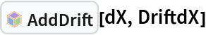 InterpretationBox[FrameBox[TagBox[TooltipBox[PaneBox[GridBox[List[List[GraphicsBox[List[Thickness[0.0025`], List[FaceForm[List[RGBColor[0.9607843137254902`, 0.5058823529411764`, 0.19607843137254902`], Opacity[1.`]]], FilledCurveBox[List[List[List[0, 2, 0], List[0, 1, 0], List[0, 1, 0], List[0, 1, 0], List[0, 1, 0]], List[List[0, 2, 0], List[0, 1, 0], List[0, 1, 0], List[0, 1, 0], List[0, 1, 0]], List[List[0, 2, 0], List[0, 1, 0], List[0, 1, 0], List[0, 1, 0], List[0, 1, 0], List[0, 1, 0]], List[List[0, 2, 0], List[1, 3, 3], List[0, 1, 0], List[1, 3, 3], List[0, 1, 0], List[1, 3, 3], List[0, 1, 0], List[1, 3, 3], List[1, 3, 3], List[0, 1, 0], List[1, 3, 3], List[0, 1, 0], List[1, 3, 3]]], List[List[List[205.`, 22.863691329956055`], List[205.`, 212.31669425964355`], List[246.01799774169922`, 235.99870109558105`], List[369.0710144042969`, 307.0436840057373`], List[369.0710144042969`, 117.59068870544434`], List[205.`, 22.863691329956055`]], List[List[30.928985595703125`, 307.0436840057373`], List[153.98200225830078`, 235.99870109558105`], List[195.`, 212.31669425964355`], List[195.`, 22.863691329956055`], List[30.928985595703125`, 117.59068870544434`], List[30.928985595703125`, 307.0436840057373`]], List[List[200.`, 410.42970085144043`], List[364.0710144042969`, 315.7036876678467`], List[241.01799774169922`, 244.65868949890137`], List[200.`, 220.97669792175293`], List[158.98200225830078`, 244.65868949890137`], List[35.928985595703125`, 315.7036876678467`], List[200.`, 410.42970085144043`]], List[List[376.5710144042969`, 320.03370475769043`], List[202.5`, 420.53370475769043`], List[200.95300006866455`, 421.42667961120605`], List[199.04699993133545`, 421.42667961120605`], List[197.5`, 420.53370475769043`], List[23.428985595703125`, 320.03370475769043`], List[21.882003784179688`, 319.1406993865967`], List[20.928985595703125`, 317.4896984100342`], List[20.928985595703125`, 315.7036876678467`], List[20.928985595703125`, 114.70369529724121`], List[20.928985595703125`, 112.91769218444824`], List[21.882003784179688`, 111.26669120788574`], List[23.428985595703125`, 110.37369346618652`], List[197.5`, 9.87369155883789`], List[198.27300024032593`, 9.426692008972168`], List[199.13700008392334`, 9.203690528869629`], List[200.`, 9.203690528869629`], List[200.86299991607666`, 9.203690528869629`], List[201.72699999809265`, 9.426692008972168`], List[202.5`, 9.87369155883789`], List[376.5710144042969`, 110.37369346618652`], List[378.1179962158203`, 111.26669120788574`], List[379.0710144042969`, 112.91769218444824`], List[379.0710144042969`, 114.70369529724121`], List[379.0710144042969`, 315.7036876678467`], List[379.0710144042969`, 317.4896984100342`], List[378.1179962158203`, 319.1406993865967`], List[376.5710144042969`, 320.03370475769043`]]]]], List[FaceForm[List[RGBColor[0.5529411764705883`, 0.6745098039215687`, 0.8117647058823529`], Opacity[1.`]]], FilledCurveBox[List[List[List[0, 2, 0], List[0, 1, 0], List[0, 1, 0], List[0, 1, 0]]], List[List[List[44.92900085449219`, 282.59088134765625`], List[181.00001525878906`, 204.0298843383789`], List[181.00001525878906`, 46.90887451171875`], List[44.92900085449219`, 125.46986389160156`], List[44.92900085449219`, 282.59088134765625`]]]]], List[FaceForm[List[RGBColor[0.6627450980392157`, 0.803921568627451`, 0.5686274509803921`], Opacity[1.`]]], FilledCurveBox[List[List[List[0, 2, 0], List[0, 1, 0], List[0, 1, 0], List[0, 1, 0]]], List[List[List[355.0710144042969`, 282.59088134765625`], List[355.0710144042969`, 125.46986389160156`], List[219.`, 46.90887451171875`], List[219.`, 204.0298843383789`], List[355.0710144042969`, 282.59088134765625`]]]]], List[FaceForm[List[RGBColor[0.6901960784313725`, 0.5882352941176471`, 0.8117647058823529`], Opacity[1.`]]], FilledCurveBox[List[List[List[0, 2, 0], List[0, 1, 0], List[0, 1, 0], List[0, 1, 0]]], List[List[List[200.`, 394.0606994628906`], List[336.0710144042969`, 315.4997024536133`], List[200.`, 236.93968200683594`], List[63.928985595703125`, 315.4997024536133`], List[200.`, 394.0606994628906`]]]]]], List[Rule[BaselinePosition, Scaled[0.15`]], Rule[ImageSize, 10], Rule[ImageSize, 15]]], StyleBox[RowBox[List["AddDrift", " "]], Rule[ShowAutoStyles, False], Rule[ShowStringCharacters, False], Rule[FontSize, Times[0.9`, Inherited]], Rule[FontColor, GrayLevel[0.1`]]]]], Rule[GridBoxSpacings, List[Rule["Columns", List[List[0.25`]]]]]], Rule[Alignment, List[Left, Baseline]], Rule[BaselinePosition, Baseline], Rule[FrameMargins, List[List[3, 0], List[0, 0]]], Rule[BaseStyle, List[Rule[LineSpacing, List[0, 0]], Rule[LineBreakWithin, False]]]], RowBox[List["PacletSymbol", "[", RowBox[List["\"FernandoDuarte/Itovsn3\"", ",", "\"FernandoDuarte`Itovsn3`AddDrift\""]], "]"]], Rule[TooltipStyle, List[Rule[ShowAutoStyles, True], Rule[ShowStringCharacters, True]]]], Function[Annotation[Slot[1], Style[Defer[PacletSymbol["FernandoDuarte/Itovsn3", "FernandoDuarte`Itovsn3`AddDrift"]], Rule[ShowStringCharacters, True]], "Tooltip"]]], Rule[Background, RGBColor[0.968`, 0.976`, 0.984`]], Rule[BaselinePosition, Baseline], Rule[DefaultBaseStyle, List[]], Rule[FrameMargins, List[List[0, 0], List[1, 1]]], Rule[FrameStyle, RGBColor[0.831`, 0.847`, 0.85`]], Rule[RoundingRadius, 4]], PacletSymbol["FernandoDuarte/Itovsn3", "FernandoDuarte`Itovsn3`AddDrift"], Rule[Selectable, False], Rule[SelectWithContents, True], Rule[BoxID, "PacletSymbolBox"]][dX, DriftdX]
