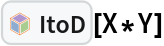 InterpretationBox[FrameBox[TagBox[TooltipBox[PaneBox[GridBox[List[List[GraphicsBox[List[Thickness[0.0025`], List[FaceForm[List[RGBColor[0.9607843137254902`, 0.5058823529411764`, 0.19607843137254902`], Opacity[1.`]]], FilledCurveBox[List[List[List[0, 2, 0], List[0, 1, 0], List[0, 1, 0], List[0, 1, 0], List[0, 1, 0]], List[List[0, 2, 0], List[0, 1, 0], List[0, 1, 0], List[0, 1, 0], List[0, 1, 0]], List[List[0, 2, 0], List[0, 1, 0], List[0, 1, 0], List[0, 1, 0], List[0, 1, 0], List[0, 1, 0]], List[List[0, 2, 0], List[1, 3, 3], List[0, 1, 0], List[1, 3, 3], List[0, 1, 0], List[1, 3, 3], List[0, 1, 0], List[1, 3, 3], List[1, 3, 3], List[0, 1, 0], List[1, 3, 3], List[0, 1, 0], List[1, 3, 3]]], List[List[List[205.`, 22.863691329956055`], List[205.`, 212.31669425964355`], List[246.01799774169922`, 235.99870109558105`], List[369.0710144042969`, 307.0436840057373`], List[369.0710144042969`, 117.59068870544434`], List[205.`, 22.863691329956055`]], List[List[30.928985595703125`, 307.0436840057373`], List[153.98200225830078`, 235.99870109558105`], List[195.`, 212.31669425964355`], List[195.`, 22.863691329956055`], List[30.928985595703125`, 117.59068870544434`], List[30.928985595703125`, 307.0436840057373`]], List[List[200.`, 410.42970085144043`], List[364.0710144042969`, 315.7036876678467`], List[241.01799774169922`, 244.65868949890137`], List[200.`, 220.97669792175293`], List[158.98200225830078`, 244.65868949890137`], List[35.928985595703125`, 315.7036876678467`], List[200.`, 410.42970085144043`]], List[List[376.5710144042969`, 320.03370475769043`], List[202.5`, 420.53370475769043`], List[200.95300006866455`, 421.42667961120605`], List[199.04699993133545`, 421.42667961120605`], List[197.5`, 420.53370475769043`], List[23.428985595703125`, 320.03370475769043`], List[21.882003784179688`, 319.1406993865967`], List[20.928985595703125`, 317.4896984100342`], List[20.928985595703125`, 315.7036876678467`], List[20.928985595703125`, 114.70369529724121`], List[20.928985595703125`, 112.91769218444824`], List[21.882003784179688`, 111.26669120788574`], List[23.428985595703125`, 110.37369346618652`], List[197.5`, 9.87369155883789`], List[198.27300024032593`, 9.426692008972168`], List[199.13700008392334`, 9.203690528869629`], List[200.`, 9.203690528869629`], List[200.86299991607666`, 9.203690528869629`], List[201.72699999809265`, 9.426692008972168`], List[202.5`, 9.87369155883789`], List[376.5710144042969`, 110.37369346618652`], List[378.1179962158203`, 111.26669120788574`], List[379.0710144042969`, 112.91769218444824`], List[379.0710144042969`, 114.70369529724121`], List[379.0710144042969`, 315.7036876678467`], List[379.0710144042969`, 317.4896984100342`], List[378.1179962158203`, 319.1406993865967`], List[376.5710144042969`, 320.03370475769043`]]]]], List[FaceForm[List[RGBColor[0.5529411764705883`, 0.6745098039215687`, 0.8117647058823529`], Opacity[1.`]]], FilledCurveBox[List[List[List[0, 2, 0], List[0, 1, 0], List[0, 1, 0], List[0, 1, 0]]], List[List[List[44.92900085449219`, 282.59088134765625`], List[181.00001525878906`, 204.0298843383789`], List[181.00001525878906`, 46.90887451171875`], List[44.92900085449219`, 125.46986389160156`], List[44.92900085449219`, 282.59088134765625`]]]]], List[FaceForm[List[RGBColor[0.6627450980392157`, 0.803921568627451`, 0.5686274509803921`], Opacity[1.`]]], FilledCurveBox[List[List[List[0, 2, 0], List[0, 1, 0], List[0, 1, 0], List[0, 1, 0]]], List[List[List[355.0710144042969`, 282.59088134765625`], List[355.0710144042969`, 125.46986389160156`], List[219.`, 46.90887451171875`], List[219.`, 204.0298843383789`], List[355.0710144042969`, 282.59088134765625`]]]]], List[FaceForm[List[RGBColor[0.6901960784313725`, 0.5882352941176471`, 0.8117647058823529`], Opacity[1.`]]], FilledCurveBox[List[List[List[0, 2, 0], List[0, 1, 0], List[0, 1, 0], List[0, 1, 0]]], List[List[List[200.`, 394.0606994628906`], List[336.0710144042969`, 315.4997024536133`], List[200.`, 236.93968200683594`], List[63.928985595703125`, 315.4997024536133`], List[200.`, 394.0606994628906`]]]]]], List[Rule[BaselinePosition, Scaled[0.15`]], Rule[ImageSize, 10], Rule[ImageSize, 15]]], StyleBox[RowBox[List["ItoD", " "]], Rule[ShowAutoStyles, False], Rule[ShowStringCharacters, False], Rule[FontSize, Times[0.9`, Inherited]], Rule[FontColor, GrayLevel[0.1`]]]]], Rule[GridBoxSpacings, List[Rule["Columns", List[List[0.25`]]]]]], Rule[Alignment, List[Left, Baseline]], Rule[BaselinePosition, Baseline], Rule[FrameMargins, List[List[3, 0], List[0, 0]]], Rule[BaseStyle, List[Rule[LineSpacing, List[0, 0]], Rule[LineBreakWithin, False]]]], RowBox[List["PacletSymbol", "[", RowBox[List["\"FernandoDuarte/Itovsn3\"", ",", "\"FernandoDuarte`Itovsn3`ItoD\""]], "]"]], Rule[TooltipStyle, List[Rule[ShowAutoStyles, True], Rule[ShowStringCharacters, True]]]], Function[Annotation[Slot[1], Style[Defer[PacletSymbol["FernandoDuarte/Itovsn3", "FernandoDuarte`Itovsn3`ItoD"]], Rule[ShowStringCharacters, True]], "Tooltip"]]], Rule[Background, RGBColor[0.968`, 0.976`, 0.984`]], Rule[BaselinePosition, Baseline], Rule[DefaultBaseStyle, List[]], Rule[FrameMargins, List[List[0, 0], List[1, 1]]], Rule[FrameStyle, RGBColor[0.831`, 0.847`, 0.85`]], Rule[RoundingRadius, 4]], PacletSymbol["FernandoDuarte/Itovsn3", "FernandoDuarte`Itovsn3`ItoD"], Rule[Selectable, False], Rule[SelectWithContents, True], Rule[BoxID, "PacletSymbolBox"]][X*Y]