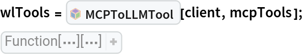wlTools = InterpretationBox[FrameBox[TagBox[TooltipBox[PaneBox[GridBox[List[List[GraphicsBox[List[Thickness[0.0025`], List[FaceForm[List[RGBColor[0.9607843137254902`, 0.5058823529411764`, 0.19607843137254902`], Opacity[1.`]]], FilledCurveBox[List[List[List[0, 2, 0], List[0, 1, 0], List[0, 1, 0], List[0, 1, 0], List[0, 1, 0]], List[List[0, 2, 0], List[0, 1, 0], List[0, 1, 0], List[0, 1, 0], List[0, 1, 0]], List[List[0, 2, 0], List[0, 1, 0], List[0, 1, 0], List[0, 1, 0], List[0, 1, 0], List[0, 1, 0]], List[List[0, 2, 0], List[1, 3, 3], List[0, 1, 0], List[1, 3, 3], List[0, 1, 0], List[1, 3, 3], List[0, 1, 0], List[1, 3, 3], List[1, 3, 3], List[0, 1, 0], List[1, 3, 3], List[0, 1, 0], List[1, 3, 3]]], List[List[List[205.`, 22.863691329956055`], List[205.`, 212.31669425964355`], List[246.01799774169922`, 235.99870109558105`], List[369.0710144042969`, 307.0436840057373`], List[369.0710144042969`, 117.59068870544434`], List[205.`, 22.863691329956055`]], List[List[30.928985595703125`, 307.0436840057373`], List[153.98200225830078`, 235.99870109558105`], List[195.`, 212.31669425964355`], List[195.`, 22.863691329956055`], List[30.928985595703125`, 117.59068870544434`], List[30.928985595703125`, 307.0436840057373`]], List[List[200.`, 410.42970085144043`], List[364.0710144042969`, 315.7036876678467`], List[241.01799774169922`, 244.65868949890137`], List[200.`, 220.97669792175293`], List[158.98200225830078`, 244.65868949890137`], List[35.928985595703125`, 315.7036876678467`], List[200.`, 410.42970085144043`]], List[List[376.5710144042969`, 320.03370475769043`], List[202.5`, 420.53370475769043`], List[200.95300006866455`, 421.42667961120605`], List[199.04699993133545`, 421.42667961120605`], List[197.5`, 420.53370475769043`], List[23.428985595703125`, 320.03370475769043`], List[21.882003784179688`, 319.1406993865967`], List[20.928985595703125`, 317.4896984100342`], List[20.928985595703125`, 315.7036876678467`], List[20.928985595703125`, 114.70369529724121`], List[20.928985595703125`, 112.91769218444824`], List[21.882003784179688`, 111.26669120788574`], List[23.428985595703125`, 110.37369346618652`], List[197.5`, 9.87369155883789`], List[198.27300024032593`, 9.426692008972168`], List[199.13700008392334`, 9.203690528869629`], List[200.`, 9.203690528869629`], List[200.86299991607666`, 9.203690528869629`], List[201.72699999809265`, 9.426692008972168`], List[202.5`, 9.87369155883789`], List[376.5710144042969`, 110.37369346618652`], List[378.1179962158203`, 111.26669120788574`], List[379.0710144042969`, 112.91769218444824`], List[379.0710144042969`, 114.70369529724121`], List[379.0710144042969`, 315.7036876678467`], List[379.0710144042969`, 317.4896984100342`], List[378.1179962158203`, 319.1406993865967`], List[376.5710144042969`, 320.03370475769043`]]]]], List[FaceForm[List[RGBColor[0.5529411764705883`, 0.6745098039215687`, 0.8117647058823529`], Opacity[1.`]]], FilledCurveBox[List[List[List[0, 2, 0], List[0, 1, 0], List[0, 1, 0], List[0, 1, 0]]], List[List[List[44.92900085449219`, 282.59088134765625`], List[181.00001525878906`, 204.0298843383789`], List[181.00001525878906`, 46.90887451171875`], List[44.92900085449219`, 125.46986389160156`], List[44.92900085449219`, 282.59088134765625`]]]]], List[FaceForm[List[RGBColor[0.6627450980392157`, 0.803921568627451`, 0.5686274509803921`], Opacity[1.`]]], FilledCurveBox[List[List[List[0, 2, 0], List[0, 1, 0], List[0, 1, 0], List[0, 1, 0]]], List[List[List[355.0710144042969`, 282.59088134765625`], List[355.0710144042969`, 125.46986389160156`], List[219.`, 46.90887451171875`], List[219.`, 204.0298843383789`], List[355.0710144042969`, 282.59088134765625`]]]]], List[FaceForm[List[RGBColor[0.6901960784313725`, 0.5882352941176471`, 0.8117647058823529`], Opacity[1.`]]], FilledCurveBox[List[List[List[0, 2, 0], List[0, 1, 0], List[0, 1, 0], List[0, 1, 0]]], List[List[List[200.`, 394.0606994628906`], List[336.0710144042969`, 315.4997024536133`], List[200.`, 236.93968200683594`], List[63.928985595703125`, 315.4997024536133`], List[200.`, 394.0606994628906`]]]]]], List[Rule[BaselinePosition, Scaled[0.15`]], Rule[ImageSize, 10], Rule[ImageSize, 15]]], StyleBox[RowBox[List["MCPToLLMTool", " "]], Rule[ShowAutoStyles, False], Rule[ShowStringCharacters, False], Rule[FontSize, Times[0.9`, Inherited]], Rule[FontColor, GrayLevel[0.1`]]]]], Rule[GridBoxSpacings, List[Rule["Columns", List[List[0.25`]]]]]], Rule[Alignment, List[Left, Baseline]], Rule[BaselinePosition, Baseline], Rule[FrameMargins, List[List[3, 0], List[0, 0]]], Rule[BaseStyle, List[Rule[LineSpacing, List[0, 0]], Rule[LineBreakWithin, False]]]], RowBox[List["PacletSymbol", "[", RowBox[List["\"AntonAntonov/MCPClient\"", ",", "\"AntonAntonov`MCPClient`MCPToLLMTool\""]], "]"]], Rule[TooltipStyle, List[Rule[ShowAutoStyles, True], Rule[ShowStringCharacters, True]]]], Function[Annotation[Slot[1], Style[Defer[PacletSymbol["AntonAntonov/MCPClient", "AntonAntonov`MCPClient`MCPToLLMTool"]], Rule[ShowStringCharacters, True]], "Tooltip"]]], Rule[Background, RGBColor[0.968`, 0.976`, 0.984`]], Rule[BaselinePosition, Baseline], Rule[DefaultBaseStyle, List[]], Rule[FrameMargins, List[List[0, 0], List[1, 1]]], Rule[FrameStyle, RGBColor[0.831`, 0.847`, 0.85`]], Rule[RoundingRadius, 4]], PacletSymbol["AntonAntonov/MCPClient", "AntonAntonov`MCPClient`MCPToLLMTool"], Rule[Selectable, False], Rule[SelectWithContents, True], Rule[BoxID, "PacletSymbolBox"]][client, mcpTools];
(Rasterize[#, ImageResolution -> 120, ImageSize -> 700]& )[wlTools]