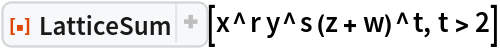 ResourceFunction["LatticeSum"][x^r y^s (z + w)^t, t > 2]