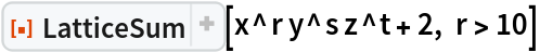 ResourceFunction["LatticeSum"][x^r y^s z^t + 2, r > 10]