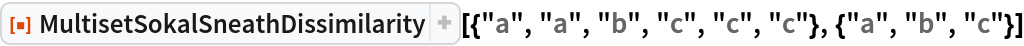ResourceFunction["MultisetSokalSneathDissimilarity", ResourceVersion->"1.0.0"][{"a", "a", "b", "c", "c", "c"}, {"a", "b", "c"}]