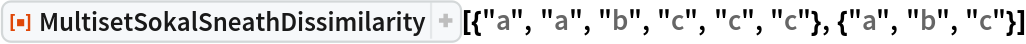 ResourceFunction[
 "MultisetSokalSneathDissimilarity"][{"a", "a", "b", "c", "c", "c"}, {"a", "b", "c"}]