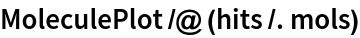 MoleculePlot /@ (hits /. mols)