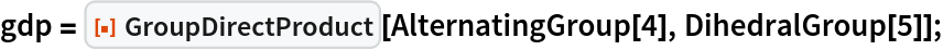 gdp = ResourceFunction["GroupDirectProduct"][AlternatingGroup[4], DihedralGroup[5]];