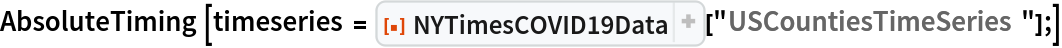 AbsoluteTiming[
 timeseries = ResourceFunction["NYTimesCOVID19Data"]["USCountiesTimeSeries"];]