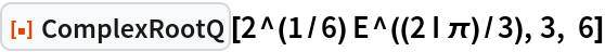 ResourceFunction["ComplexRootQ"][2^(1/6) E^((2 I \[Pi])/3), 3, 6]