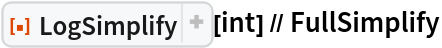 ResourceFunction["LogSimplify"][int] // FullSimplify
