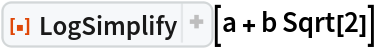 ResourceFunction["LogSimplify"][a + b Sqrt[2]]