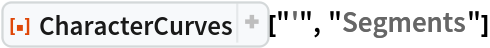 ResourceFunction["CharacterCurves"]["'", "Segments"]
