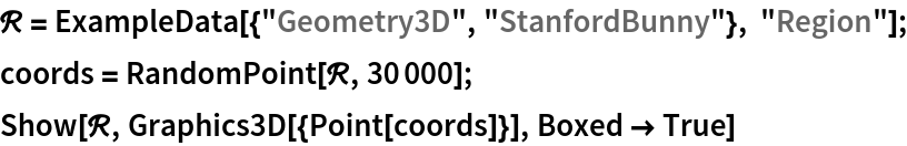 \[ScriptCapitalR] = ExampleData[{"Geometry3D", "StanfordBunny"}, "Region"];
coords = RandomPoint[\[ScriptCapitalR], 30000];
Show[\[ScriptCapitalR], Graphics3D[{Point[coords]}], Boxed -> True]