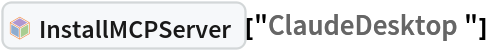 InterpretationBox[FrameBox[TagBox[TooltipBox[PaneBox[GridBox[List[List[GraphicsBox[List[Thickness[0.0025`], List[FaceForm[List[RGBColor[0.9607843137254902`, 0.5058823529411764`, 0.19607843137254902`], Opacity[1.`]]], FilledCurveBox[List[List[List[0, 2, 0], List[0, 1, 0], List[0, 1, 0], List[0, 1, 0], List[0, 1, 0]], List[List[0, 2, 0], List[0, 1, 0], List[0, 1, 0], List[0, 1, 0], List[0, 1, 0]], List[List[0, 2, 0], List[0, 1, 0], List[0, 1, 0], List[0, 1, 0], List[0, 1, 0], List[0, 1, 0]], List[List[0, 2, 0], List[1, 3, 3], List[0, 1, 0], List[1, 3, 3], List[0, 1, 0], List[1, 3, 3], List[0, 1, 0], List[1, 3, 3], List[1, 3, 3], List[0, 1, 0], List[1, 3, 3], List[0, 1, 0], List[1, 3, 3]]], List[List[List[205.`, 22.863691329956055`], List[205.`, 212.31669425964355`], List[246.01799774169922`, 235.99870109558105`], List[369.0710144042969`, 307.0436840057373`], List[369.0710144042969`, 117.59068870544434`], List[205.`, 22.863691329956055`]], List[List[30.928985595703125`, 307.0436840057373`], List[153.98200225830078`, 235.99870109558105`], List[195.`, 212.31669425964355`], List[195.`, 22.863691329956055`], List[30.928985595703125`, 117.59068870544434`], List[30.928985595703125`, 307.0436840057373`]], List[List[200.`, 410.42970085144043`], List[364.0710144042969`, 315.7036876678467`], List[241.01799774169922`, 244.65868949890137`], List[200.`, 220.97669792175293`], List[158.98200225830078`, 244.65868949890137`], List[35.928985595703125`, 315.7036876678467`], List[200.`, 410.42970085144043`]], List[List[376.5710144042969`, 320.03370475769043`], List[202.5`, 420.53370475769043`], List[200.95300006866455`, 421.42667961120605`], List[199.04699993133545`, 421.42667961120605`], List[197.5`, 420.53370475769043`], List[23.428985595703125`, 320.03370475769043`], List[21.882003784179688`, 319.1406993865967`], List[20.928985595703125`, 317.4896984100342`], List[20.928985595703125`, 315.7036876678467`], List[20.928985595703125`, 114.70369529724121`], List[20.928985595703125`, 112.91769218444824`], List[21.882003784179688`, 111.26669120788574`], List[23.428985595703125`, 110.37369346618652`], List[197.5`, 9.87369155883789`], List[198.27300024032593`, 9.426692008972168`], List[199.13700008392334`, 9.203690528869629`], List[200.`, 9.203690528869629`], List[200.86299991607666`, 9.203690528869629`], List[201.72699999809265`, 9.426692008972168`], List[202.5`, 9.87369155883789`], List[376.5710144042969`, 110.37369346618652`], List[378.1179962158203`, 111.26669120788574`], List[379.0710144042969`, 112.91769218444824`], List[379.0710144042969`, 114.70369529724121`], List[379.0710144042969`, 315.7036876678467`], List[379.0710144042969`, 317.4896984100342`], List[378.1179962158203`, 319.1406993865967`], List[376.5710144042969`, 320.03370475769043`]]]]], List[FaceForm[List[RGBColor[0.5529411764705883`, 0.6745098039215687`, 0.8117647058823529`], Opacity[1.`]]], FilledCurveBox[List[List[List[0, 2, 0], List[0, 1, 0], List[0, 1, 0], List[0, 1, 0]]], List[List[List[44.92900085449219`, 282.59088134765625`], List[181.00001525878906`, 204.0298843383789`], List[181.00001525878906`, 46.90887451171875`], List[44.92900085449219`, 125.46986389160156`], List[44.92900085449219`, 282.59088134765625`]]]]], List[FaceForm[List[RGBColor[0.6627450980392157`, 0.803921568627451`, 0.5686274509803921`], Opacity[1.`]]], FilledCurveBox[List[List[List[0, 2, 0], List[0, 1, 0], List[0, 1, 0], List[0, 1, 0]]], List[List[List[355.0710144042969`, 282.59088134765625`], List[355.0710144042969`, 125.46986389160156`], List[219.`, 46.90887451171875`], List[219.`, 204.0298843383789`], List[355.0710144042969`, 282.59088134765625`]]]]], List[FaceForm[List[RGBColor[0.6901960784313725`, 0.5882352941176471`, 0.8117647058823529`], Opacity[1.`]]], FilledCurveBox[List[List[List[0, 2, 0], List[0, 1, 0], List[0, 1, 0], List[0, 1, 0]]], List[List[List[200.`, 394.0606994628906`], List[336.0710144042969`, 315.4997024536133`], List[200.`, 236.93968200683594`], List[63.928985595703125`, 315.4997024536133`], List[200.`, 394.0606994628906`]]]]]], List[Rule[BaselinePosition, Scaled[0.15`]], Rule[ImageSize, 10], Rule[ImageSize, 15]]], StyleBox[RowBox[List["InstallMCPServer", " "]], Rule[ShowAutoStyles, False], Rule[ShowStringCharacters, False], Rule[FontSize, Times[0.9`, Inherited]], Rule[FontColor, GrayLevel[0.1`]]]]], Rule[GridBoxSpacings, List[Rule["Columns", List[List[0.25`]]]]]], Rule[Alignment, List[Left, Baseline]], Rule[BaselinePosition, Baseline], Rule[FrameMargins, List[List[3, 0], List[0, 0]]], Rule[BaseStyle, List[Rule[LineSpacing, List[0, 0]], Rule[LineBreakWithin, False]]]], RowBox[List["PacletSymbol", "[", RowBox[List["\"Wolfram/AgentTools\"", ",", "\"Wolfram`AgentTools`InstallMCPServer\""]], "]"]], Rule[TooltipStyle, List[Rule[ShowAutoStyles, True], Rule[ShowStringCharacters, True]]]], Function[Annotation[Slot[1], Style[Defer[PacletSymbol["Wolfram/AgentTools", "Wolfram`AgentTools`InstallMCPServer"]], Rule[ShowStringCharacters, True]], "Tooltip"]]], Rule[Background, RGBColor[0.968`, 0.976`, 0.984`]], Rule[BaselinePosition, Baseline], Rule[DefaultBaseStyle, List[]], Rule[FrameMargins, List[List[0, 0], List[1, 1]]], Rule[FrameStyle, RGBColor[0.831`, 0.847`, 0.85`]], Rule[RoundingRadius, 4]], PacletSymbol["Wolfram/AgentTools", "Wolfram`AgentTools`InstallMCPServer"], Rule[Selectable, False], Rule[SelectWithContents, True], Rule[BoxID, "PacletSymbolBox"]]["ClaudeDesktop"]