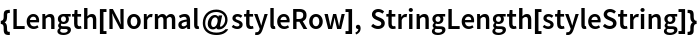 {Length[Normal@styleRow], StringLength[styleString]}