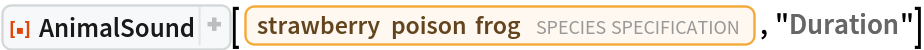 ResourceFunction[
 "AnimalSound", ResourceSystemBase -> "https://www.wolframcloud.com/obj/resourcesystem/api/1.0"][
 Entity["TaxonomicSpecies", "OophagaPumilio::9y4sw"], "Duration"]