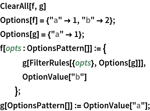 ClearAll[f, g]
Options[f] = {"a" -> 1, "b" -> 2};
Options[g] = {"a" -> 1};
f[opts : OptionsPattern[]] := {
   g[FilterRules[{opts}, Options[g]]], OptionValue["b"]
   };
g[OptionsPattern[]] := OptionValue["a"];