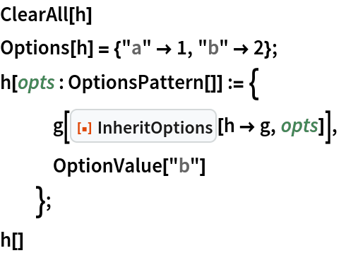 ClearAll[h]
Options[h] = {"a" -> 1, "b" -> 2};
h[opts : OptionsPattern[]] := {
   g[ResourceFunction["InheritOptions"][h -> g, opts]], OptionValue["b"]
   };
h[]