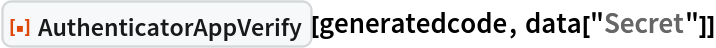 ResourceFunction["AuthenticatorAppVerify"][generatedcode, data["Secret"]]