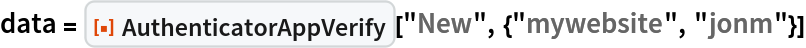 data = ResourceFunction["AuthenticatorAppVerify"][
  "New", {"mywebsite", "jonm"}]