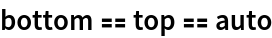 bottom == top == auto