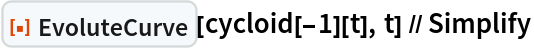ResourceFunction["EvoluteCurve"][cycloid[-1][t], t] // Simplify