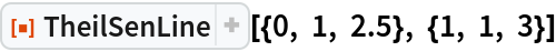 ResourceFunction["TheilSenLine"][{0, 1, 2.5}, {1, 1, 3}]