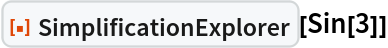ResourceFunction["SimplificationExplorer"][Sin[3]]