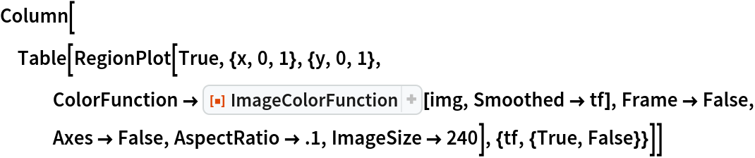 Column[Table[
  RegionPlot[True, {x, 0, 1}, {y, 0, 1}, ColorFunction -> ResourceFunction["ImageColorFunction"][img, Smoothed -> tf], Frame -> False, Axes -> False, AspectRatio -> .1, ImageSize -> 240], {tf, {True, False}}]]