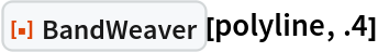 ResourceFunction["BandWeaver"][polyline, .4]