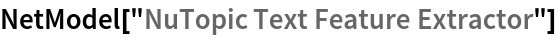 NetModel["NuTopic Text Feature Extractor"]