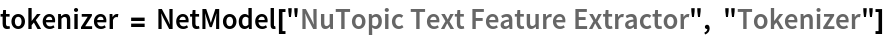 tokenizer = NetModel["NuTopic Text Feature Extractor", "Tokenizer"]